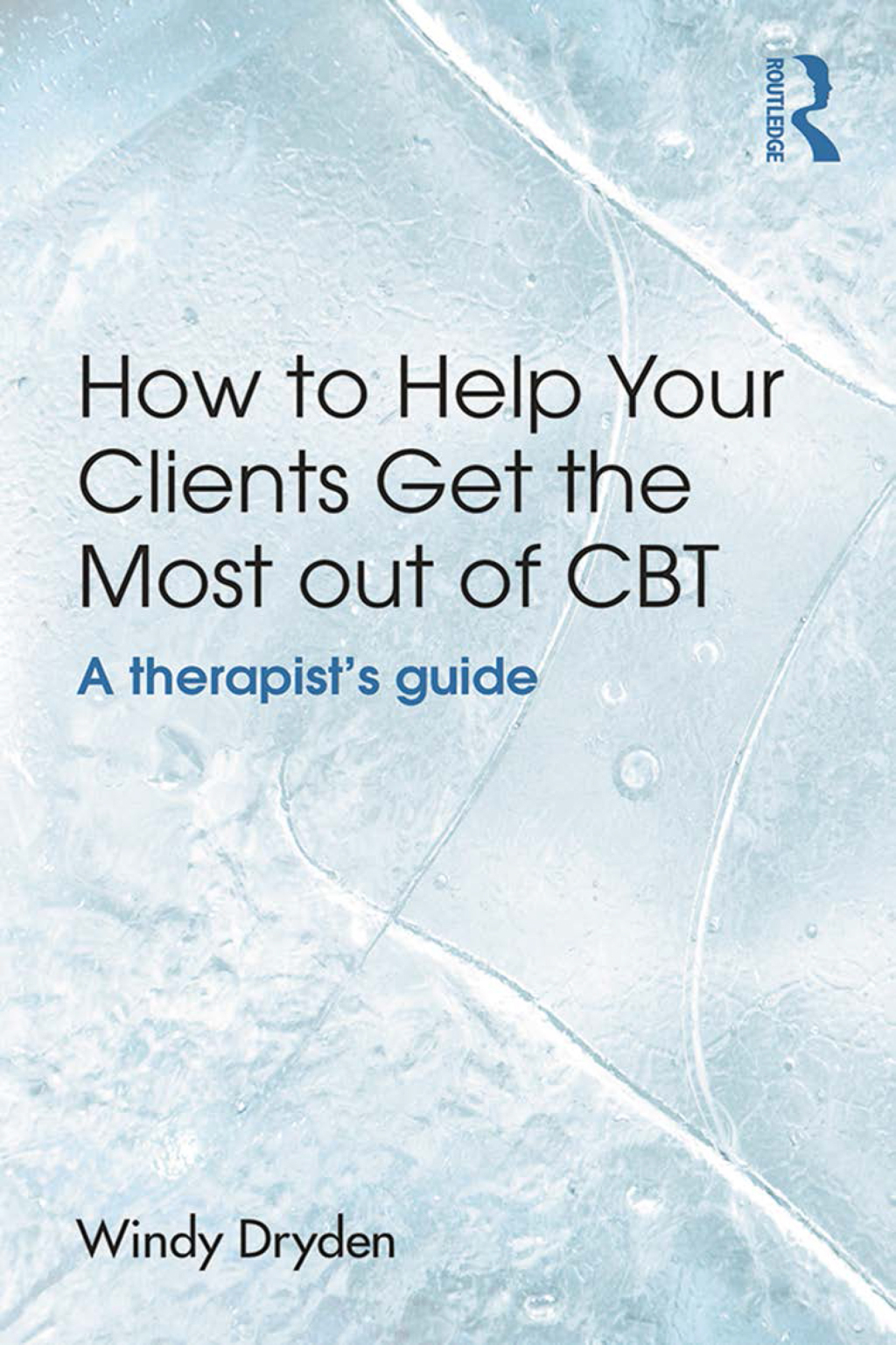 How to Help Your Clients Get the Most Out of CBT A therapist's guide 1st Edition - (PDF/EPUB Version)