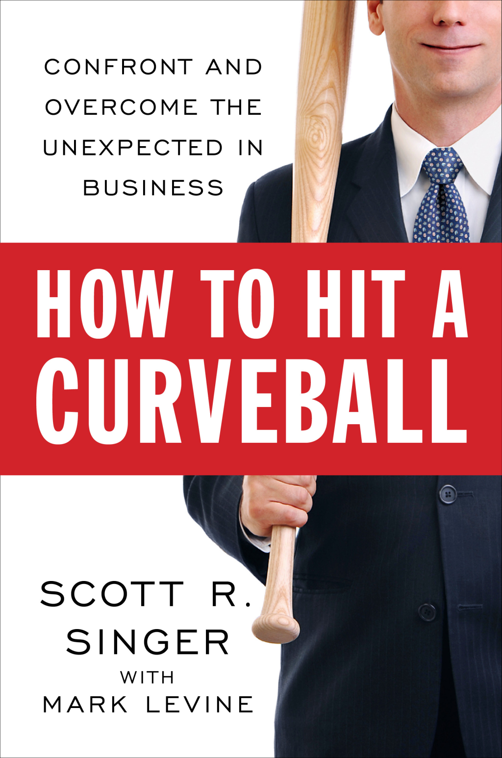 How to Hit a Curveball Confront and Overcome the Unexpected in Business - (PDF/EPUB Version)