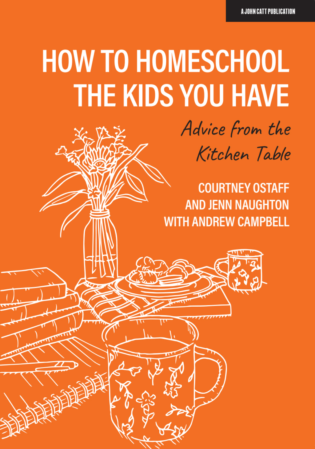 How to homeschool the kids you have: Advice from the kitchen table - (PDF/EPUB Version)