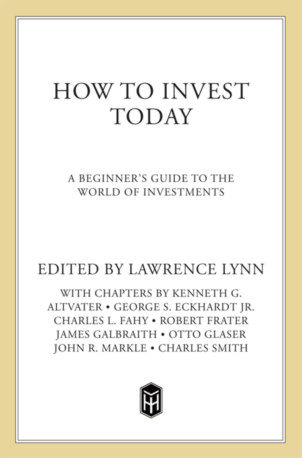 How To Invest Today A Beginner's Guide To The World Of Investments - (PDF/EPUB Version)