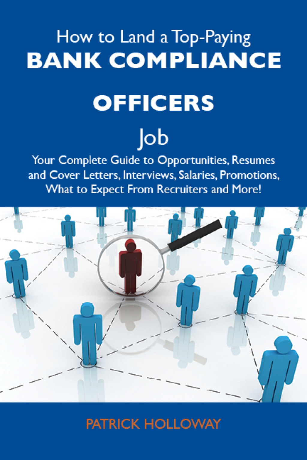 How to Land a Top-Paying Bank compliance officers Job: Your Complete Guide to Opportunities, Resumes and Cover Letters, Interviews, Salaries, Promotions, What to Expect From Recruiters and More - (PDF/EPUB Version)