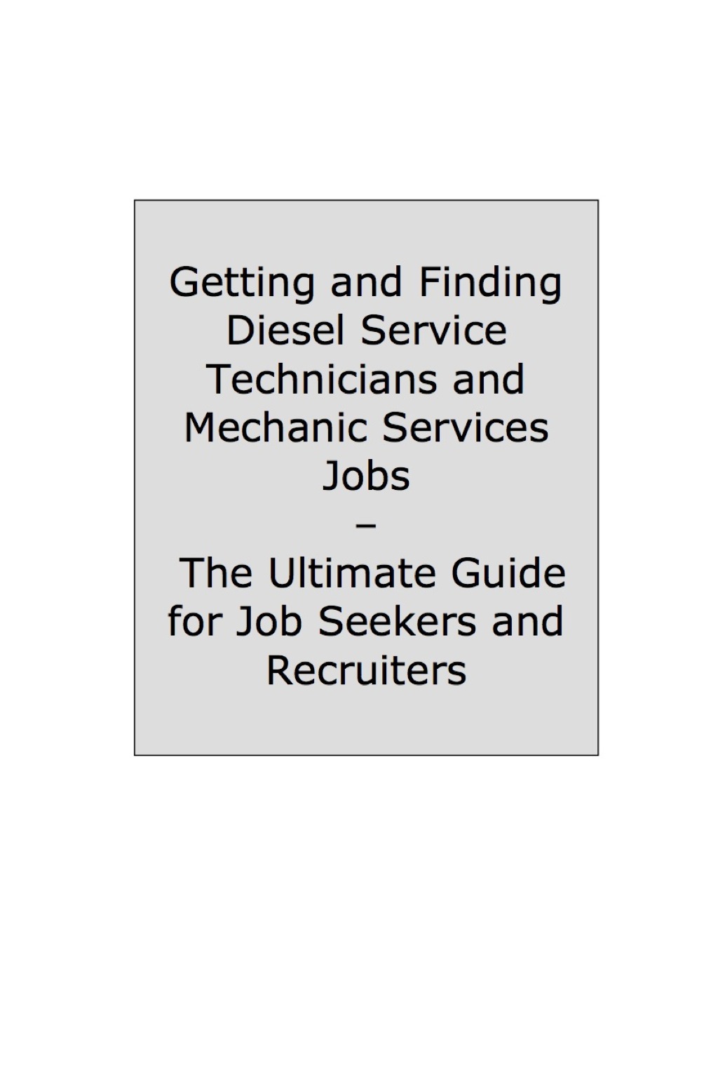 How to Land a Top-Paying Diesel Service Technicians and Mechanic Services Job: Your Complete Guide to Opportunities, Resumes and Cover Letters, Interviews, Salaries, Promotions, What to Expect From Recruiters and More! - (PDF/EPUB Version)