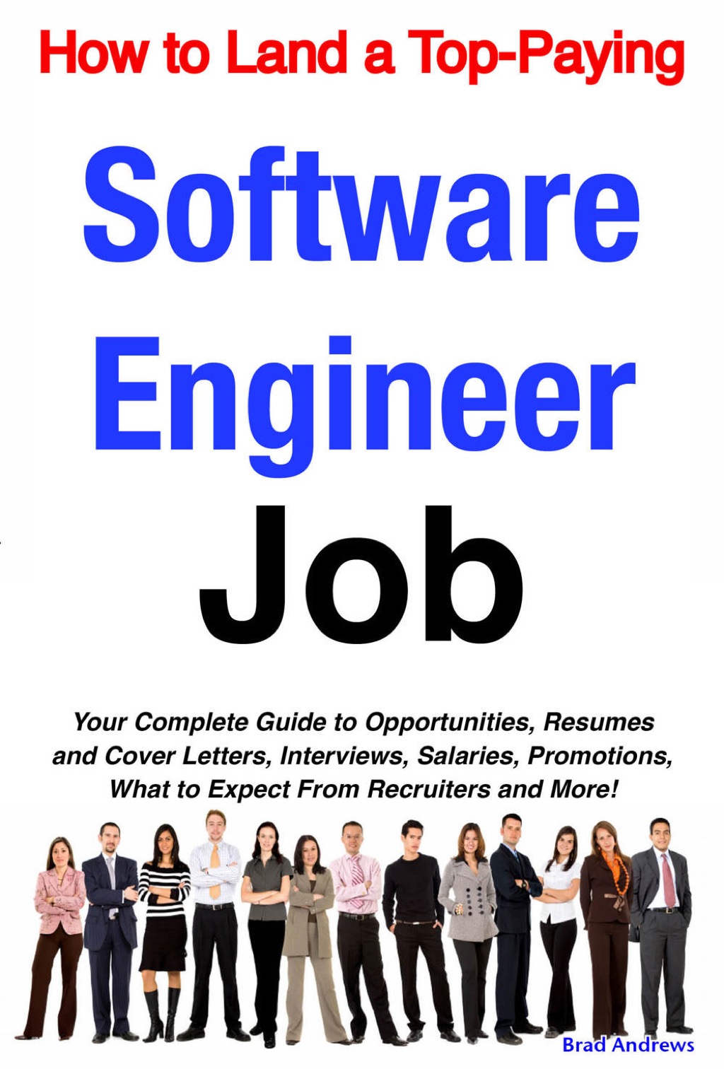 How to Land a Top-Paying Software Engineer Job: Your Complete Guide to Opportunities, Resumes and Cover Letters, Interviews, Salaries, Promotions, What to Expect From Recruiters and More! - (PDF/EPUB Version)