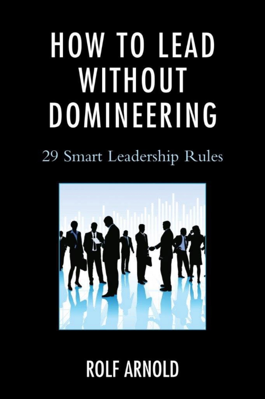 How to Lead without Domineering 29 Smart Leadership Rules - (PDF/EPUB Version)
