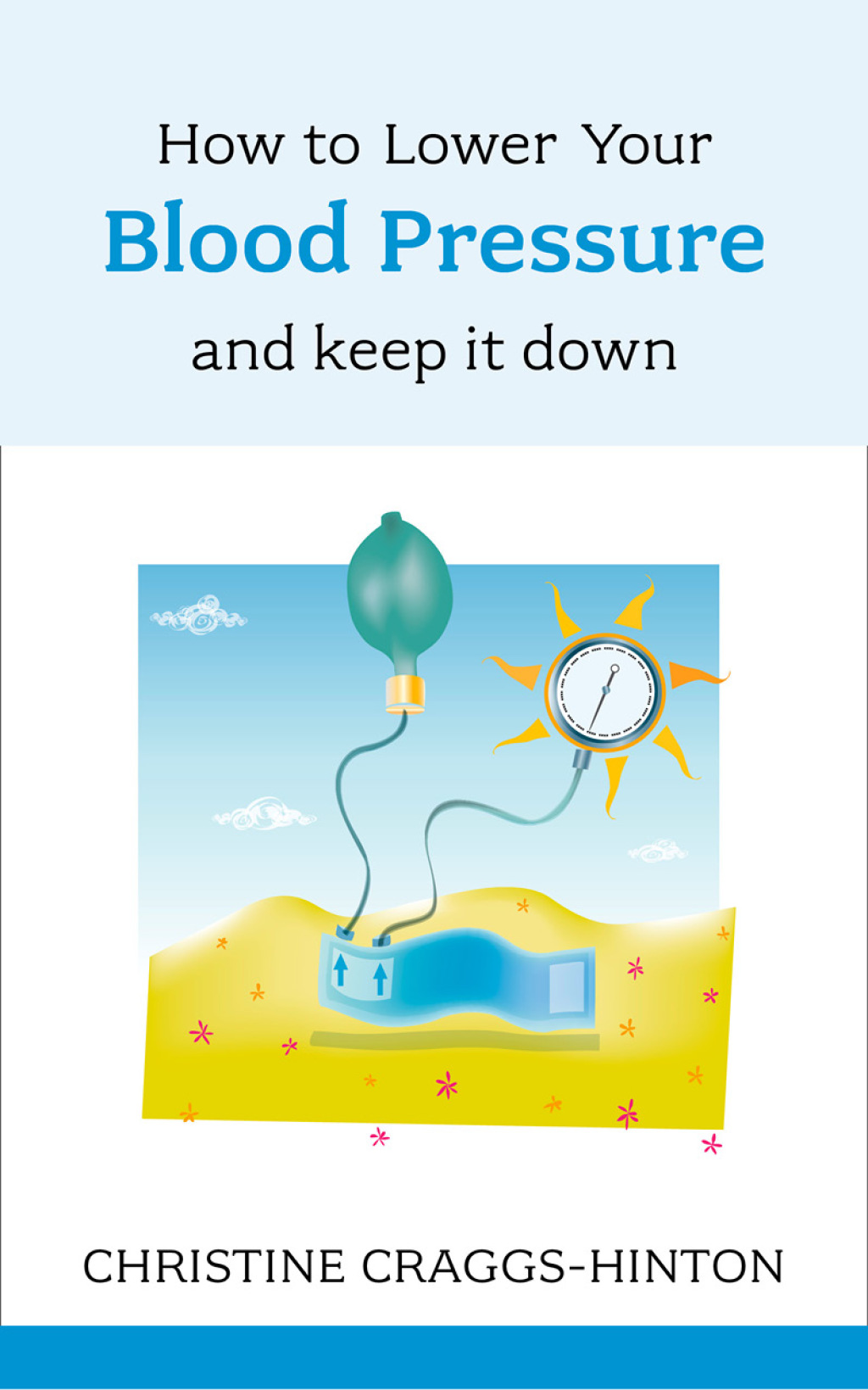 How to Lower Your Blood Pressure And Keep It Down - (PDF/EPUB Version)