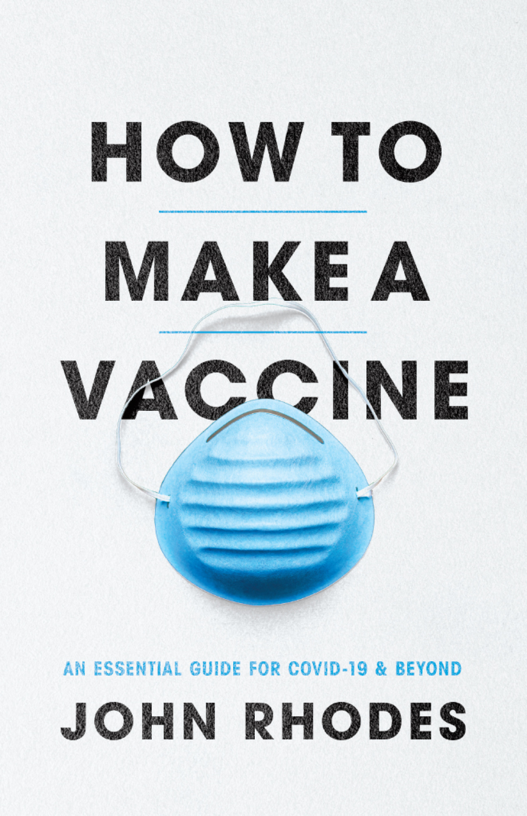 How to Make a Vaccine An Essential Guide for COVID-19 and Beyond - (PDF/EPUB Version)
