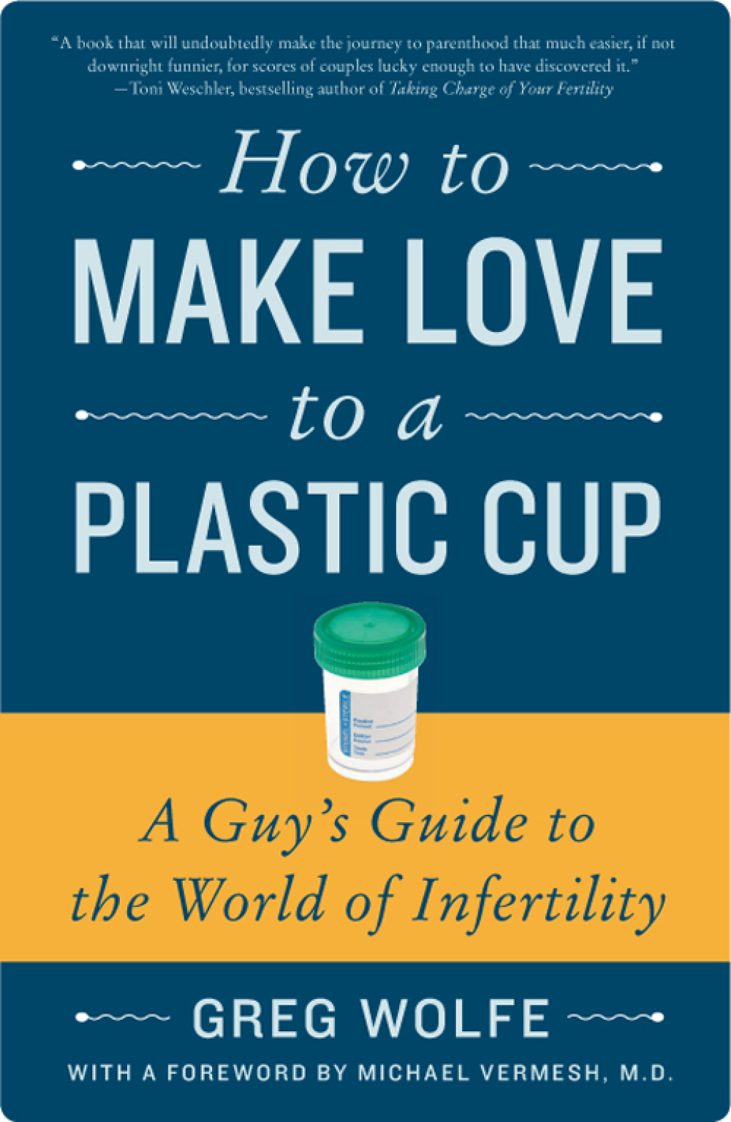 How to Make Love to a Plastic Cup A Guy's Guide to the World of Infertility - (PDF/EPUB Version)