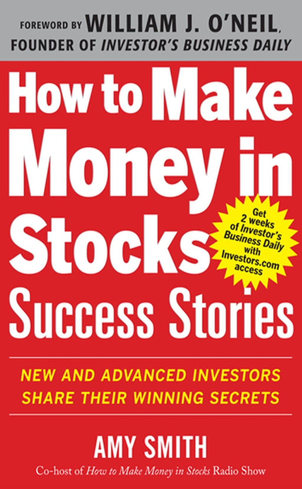 How to Make Money in Stocks Success Stories: New and Advanced Investors Share Their Winning Secrets 1st Edition - (PDF/EPUB Version)