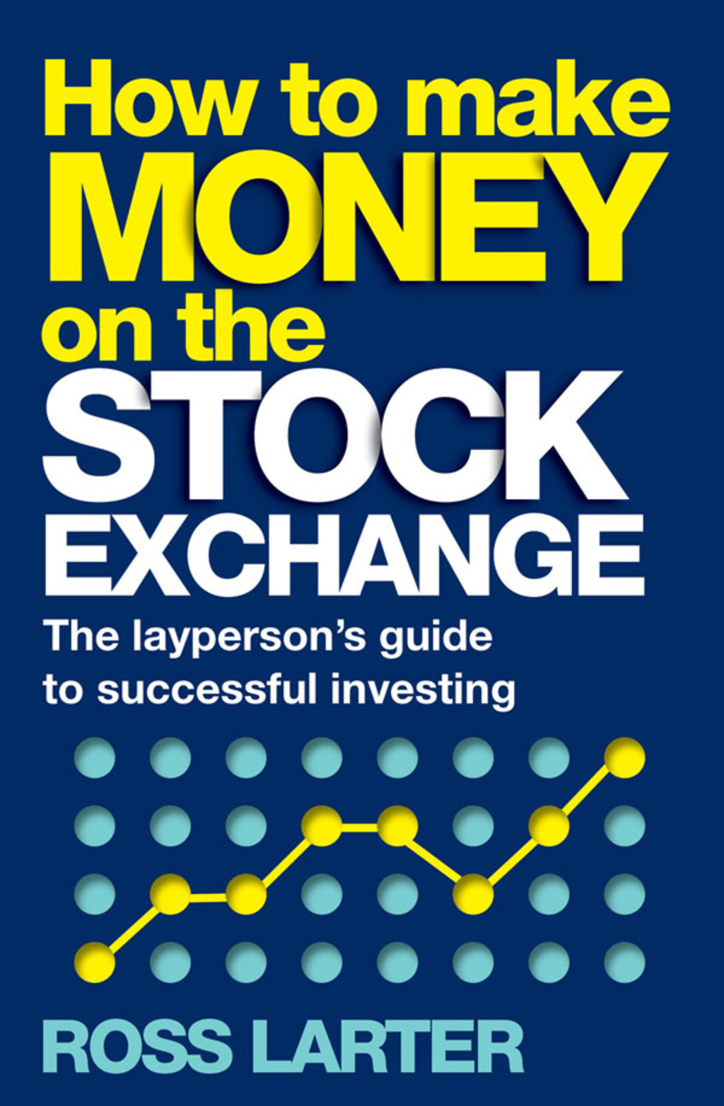 How to Make Money on the Stock Exchange The laypersonâ€™s guide to successful investing 1st Edition - (PDF/EPUB Version)