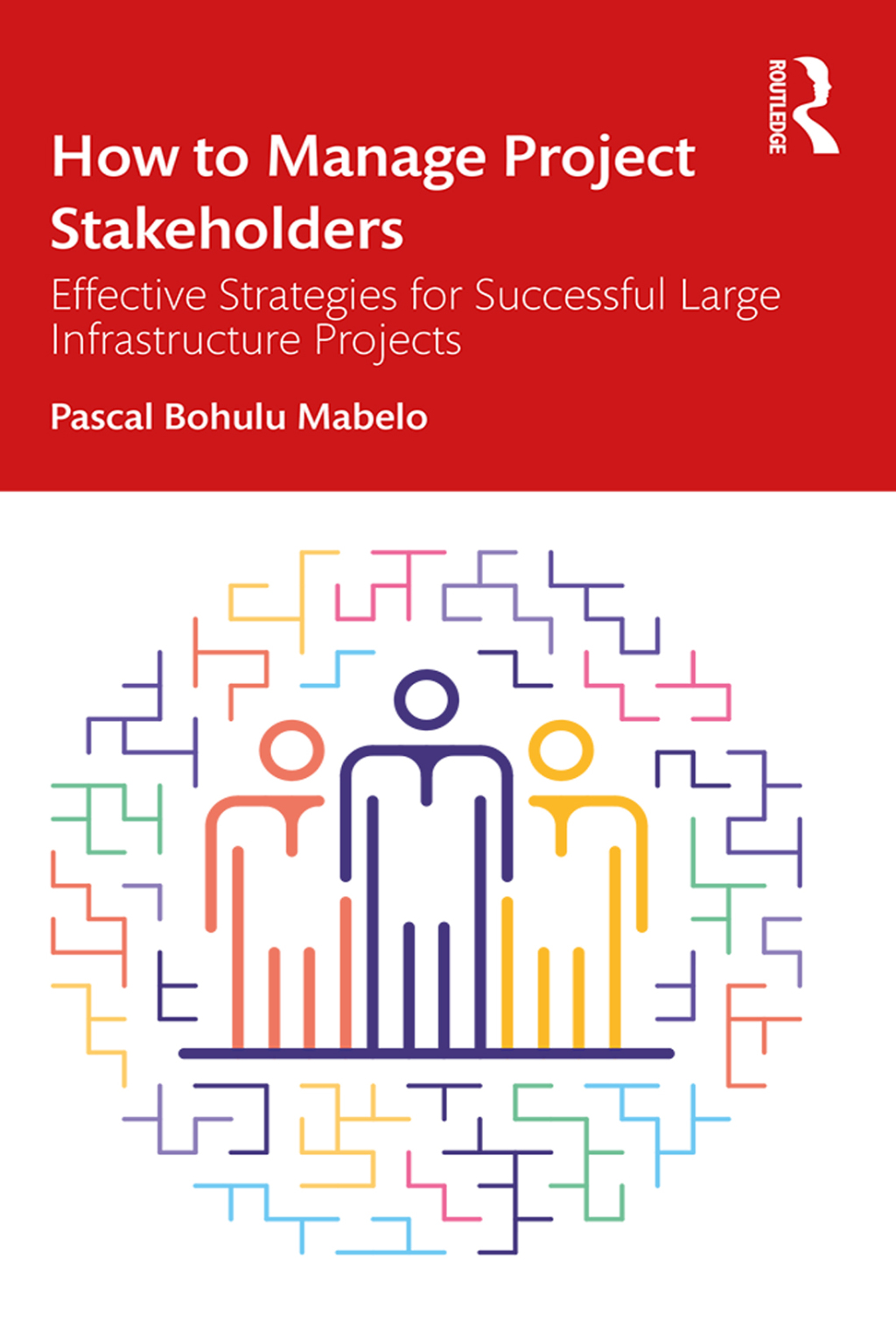 How to Manage Project Stakeholders Effective Strategies for Successful Large Infrastructure Projects 1st Edition - (PDF/EPUB Version)