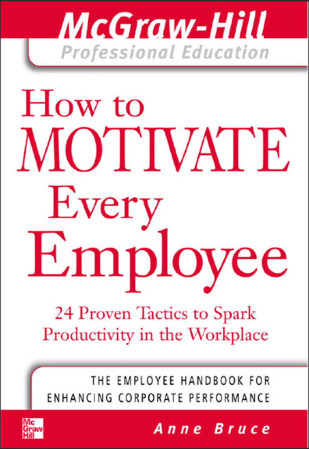 How to Motivate Every Employee 24 Proven Tactics to Spark Productivity in the Workplace 1st Edition - (PDF/EPUB Version)