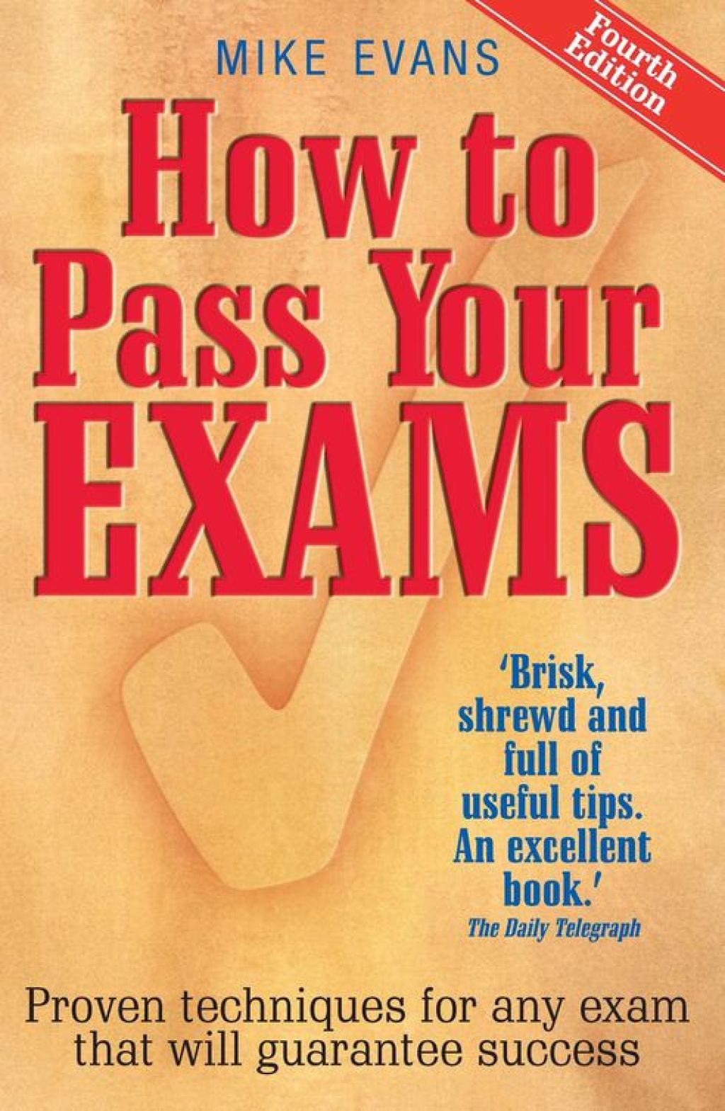 How To Pass Your Exams 4th Edition Proven Techniques for Any Exam That Will Guarantee Success 4th Edition - (PDF/EPUB Version)