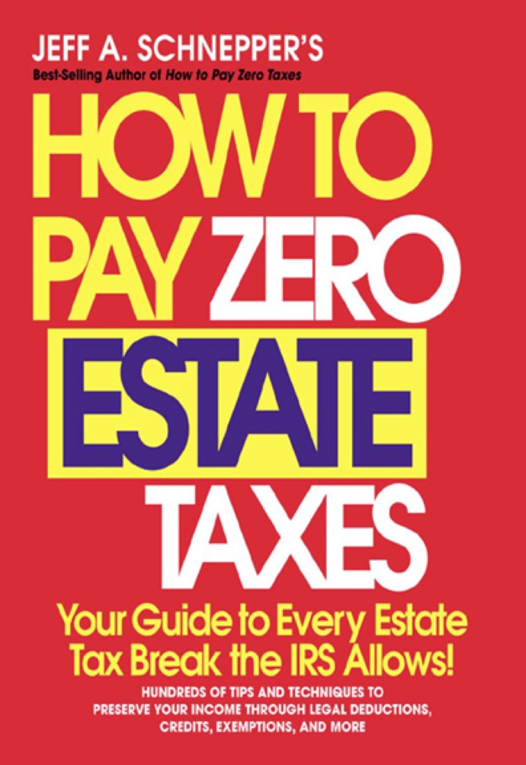 How To Pay Zero Estate Taxes: Your Guide to Every Estate Tax Break the IRS Allows 1st Edition - (PDF/EPUB Version)