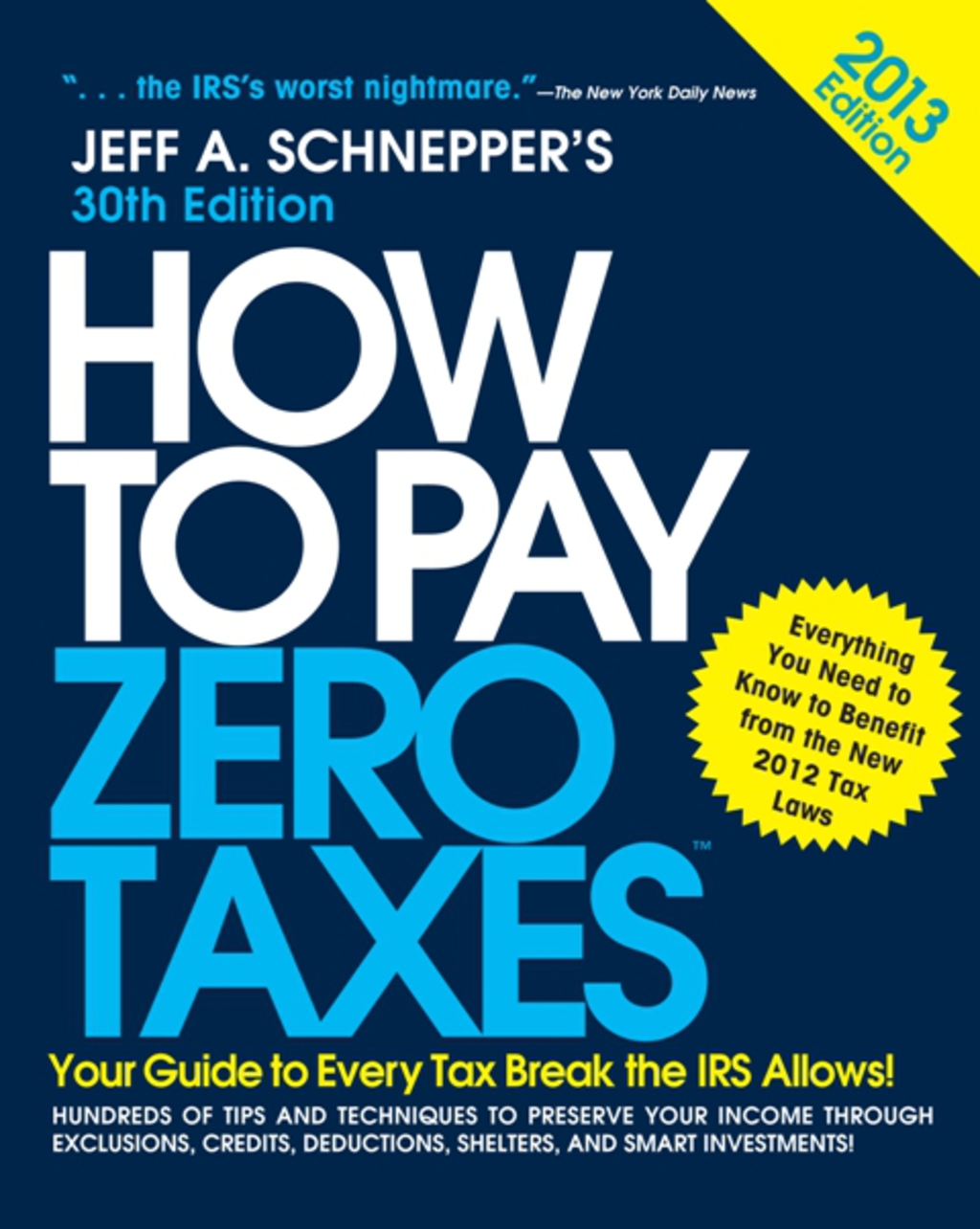 How to Pay Zero Taxes 2013: Your Guide to Every Tax Break the IRS Allows 30th Edition - (PDF/EPUB Version)