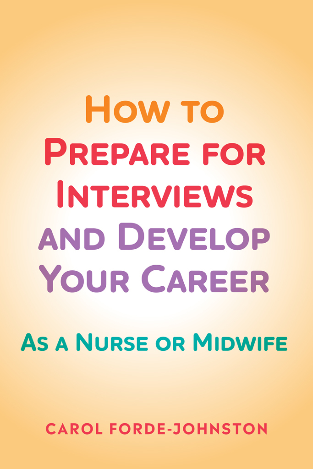 How to Prepare for Interviews and Develop your Career As a nurse or midwife 1st Edition - (PDF/EPUB Version)