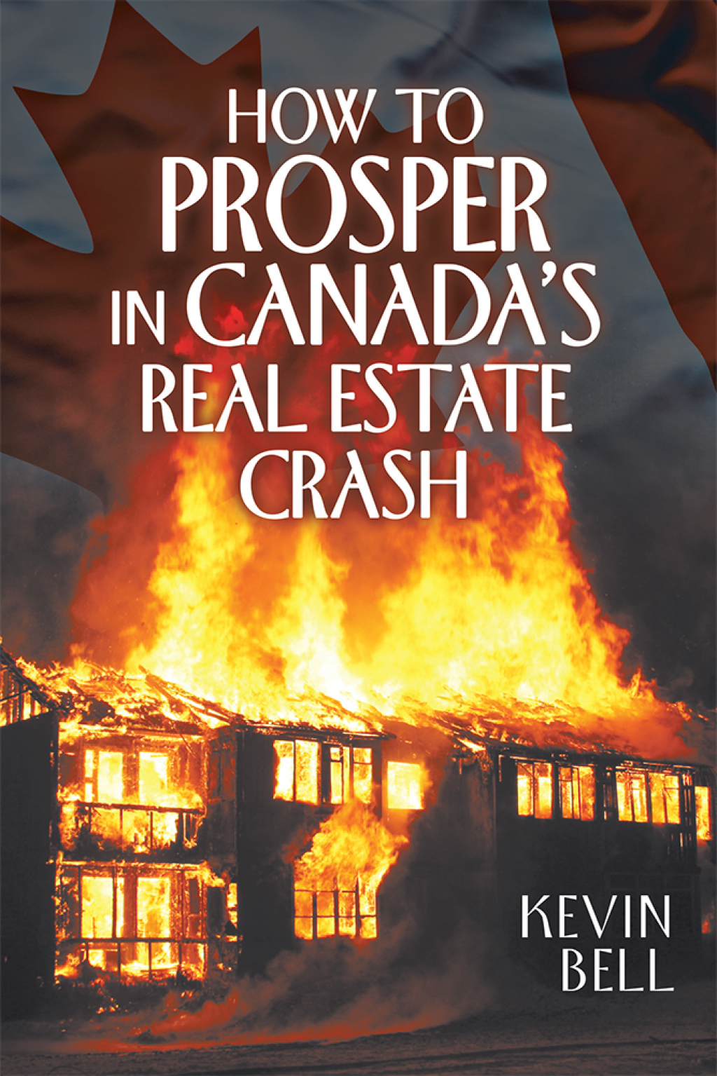 How to Prosper in Canadaâ€™s Real Estate Crash - (PDF/EPUB Version)