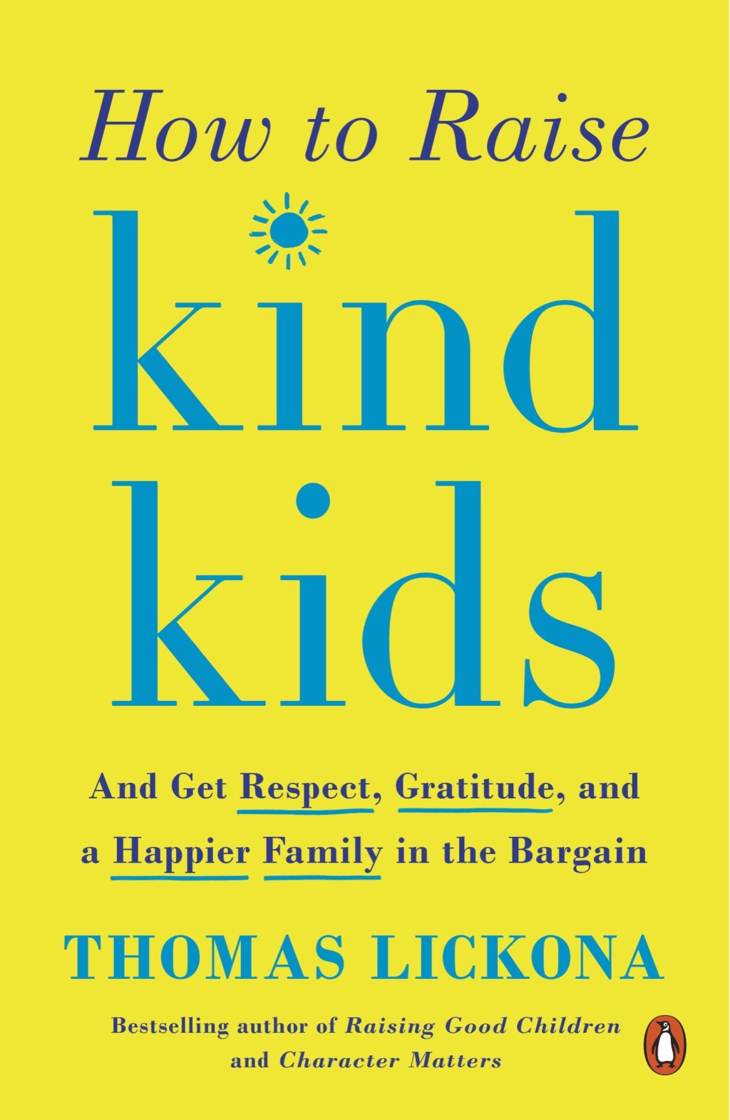How to Raise Kind Kids And Get Respect, Gratitude, and a Happier Family in the Bargain - (PDF/EPUB Version)
