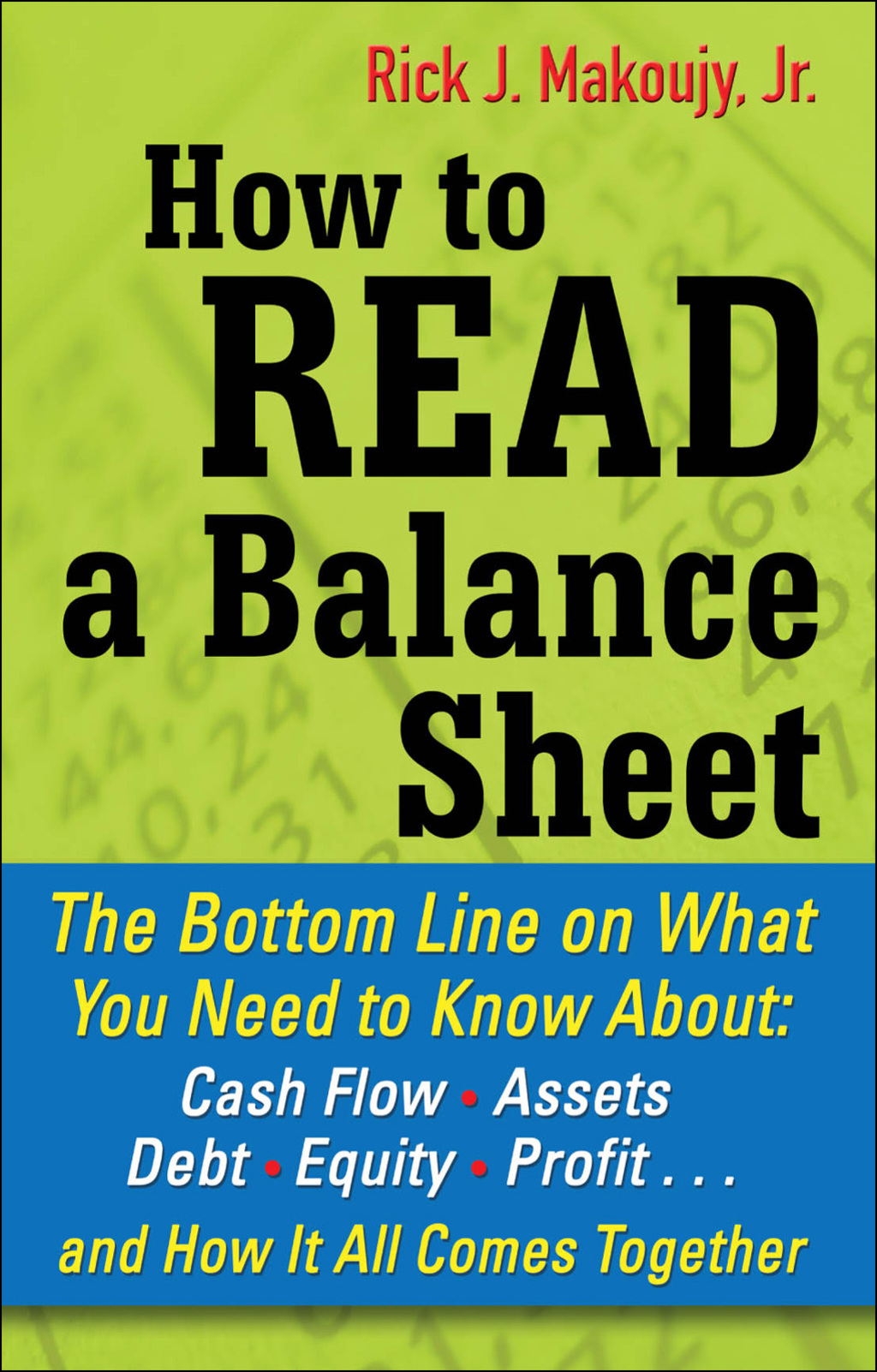 How to Read a Balance Sheet: The Bottom Line on What You Need to Know about Cash Flow, Assets, Debt, Equity, Profit...and How It all Comes Together 1st Edition - (PDF/EPUB Version)