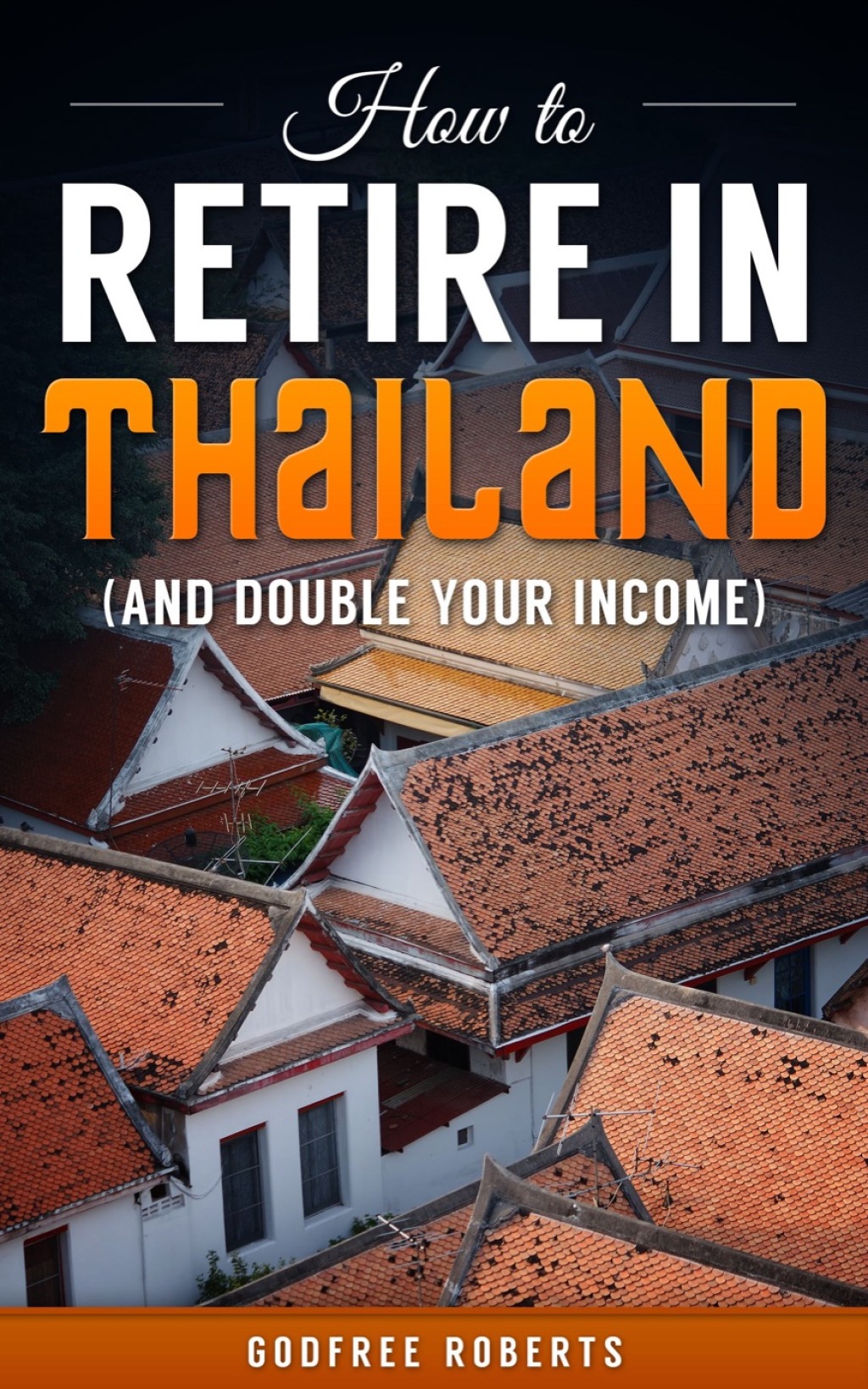 How to Retire In Thailand and Double Your Income - (PDF/EPUB Version)