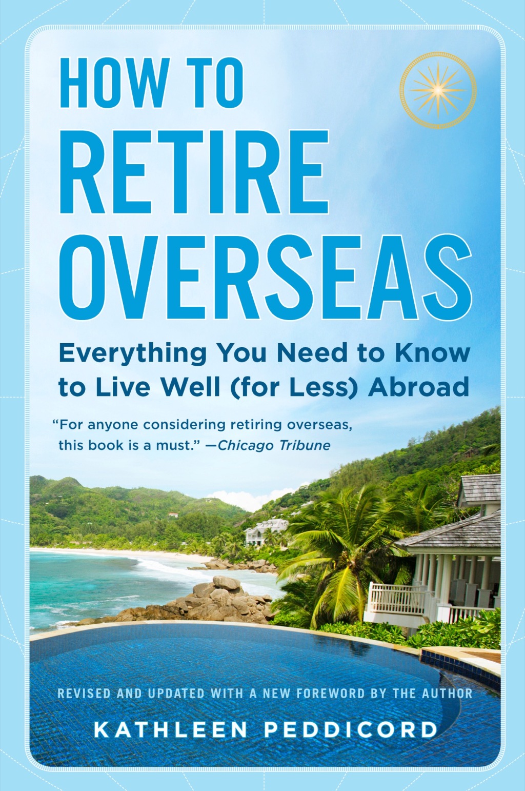 How to Retire Overseas Everything You Need to Know to Live Well (for Less) Abroad - (PDF/EPUB Version)