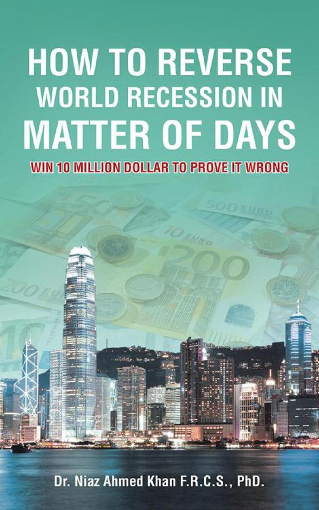 How to Reverse World Recession in Matter of Days Win 10 Million Dollar to Prove It Wrong - (PDF/EPUB Version)