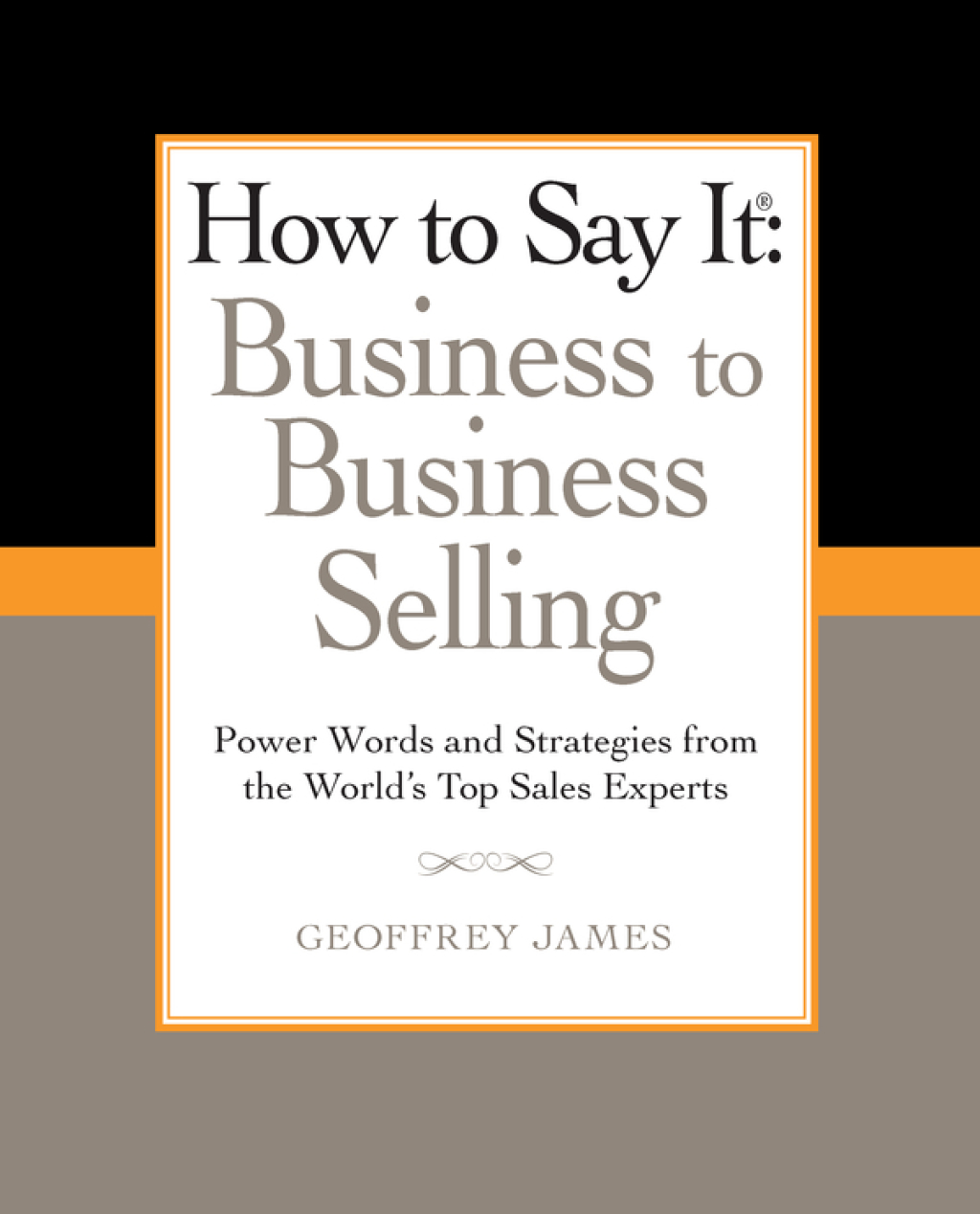 How to Say It: Business to Business Selling Power Words and Strategies from the World's Top Sales Experts - (PDF/EPUB Version)