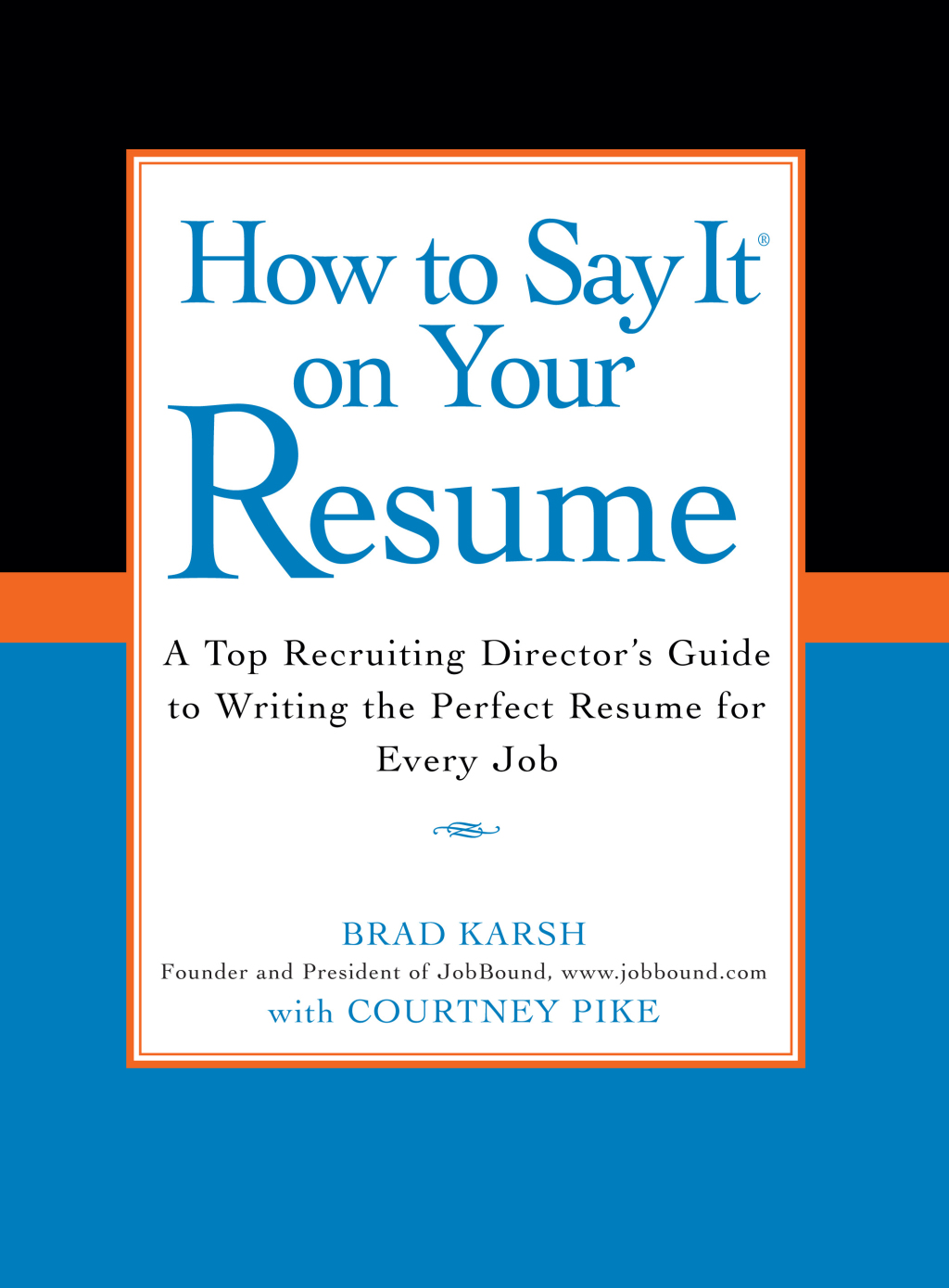 How to Say It on Your Resume A Top Recruiting Director's Guide to Writing the Perfect Resume for Every Job - (PDF/EPUB Version)