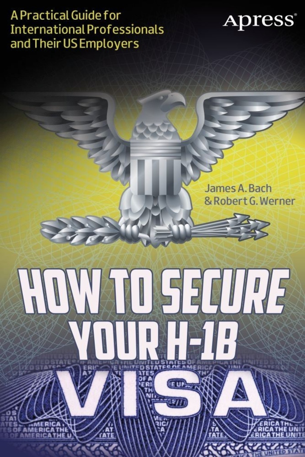 How to Secure Your H-1B Visa A Practical Guide for International Professionals and Their US Employers - (PDF/EPUB Version)