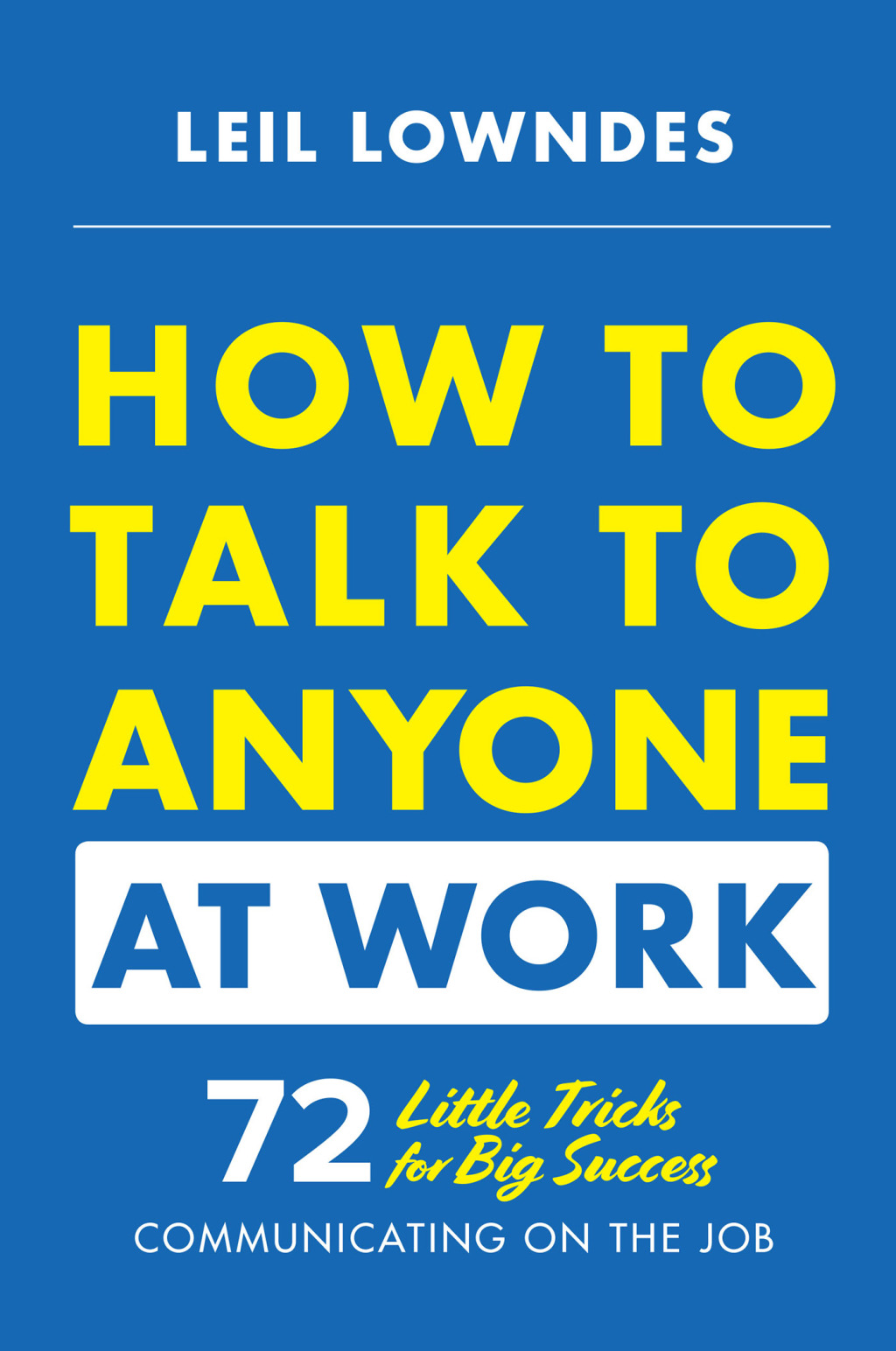 How to Talk to Anyone at Work: 72 Little Tricks for Big Success Communicating on the Job 1st Edition - (PDF/EPUB Version)