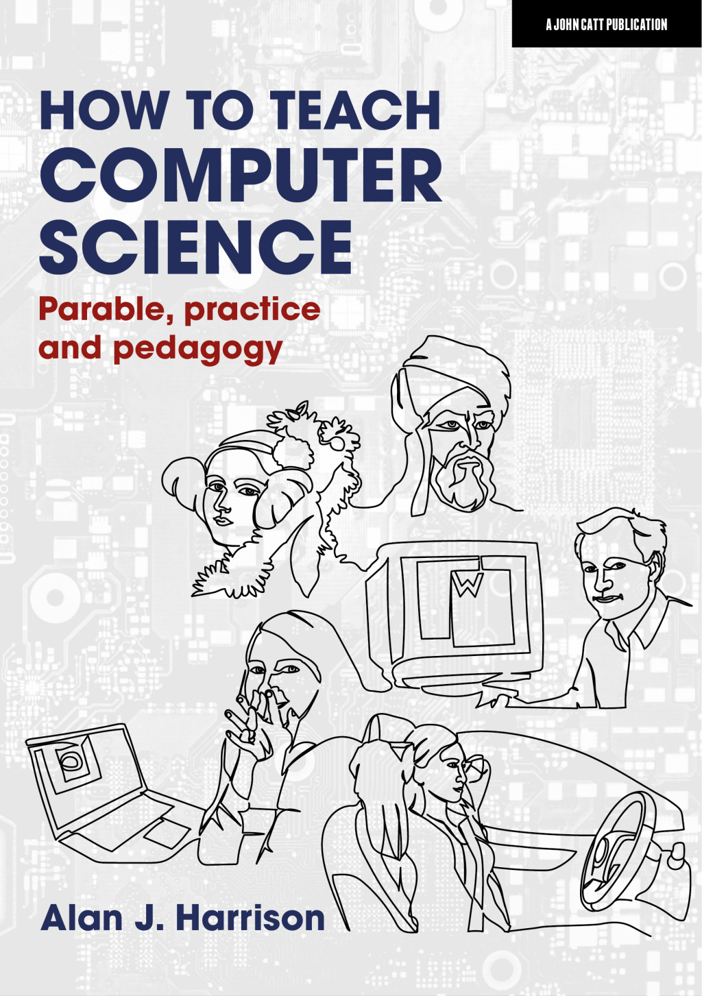How to Teach Computer Science: Parable, practice and pedagogy - (PDF/EPUB Version)