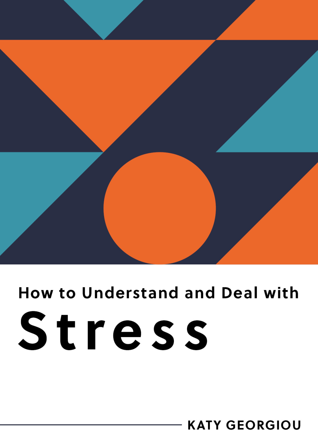 How to Understand and Deal with Stress: Everything You Need to Know (How to Understand and Deal with...Series) 1st Edition - (PDF/EPUB Version)