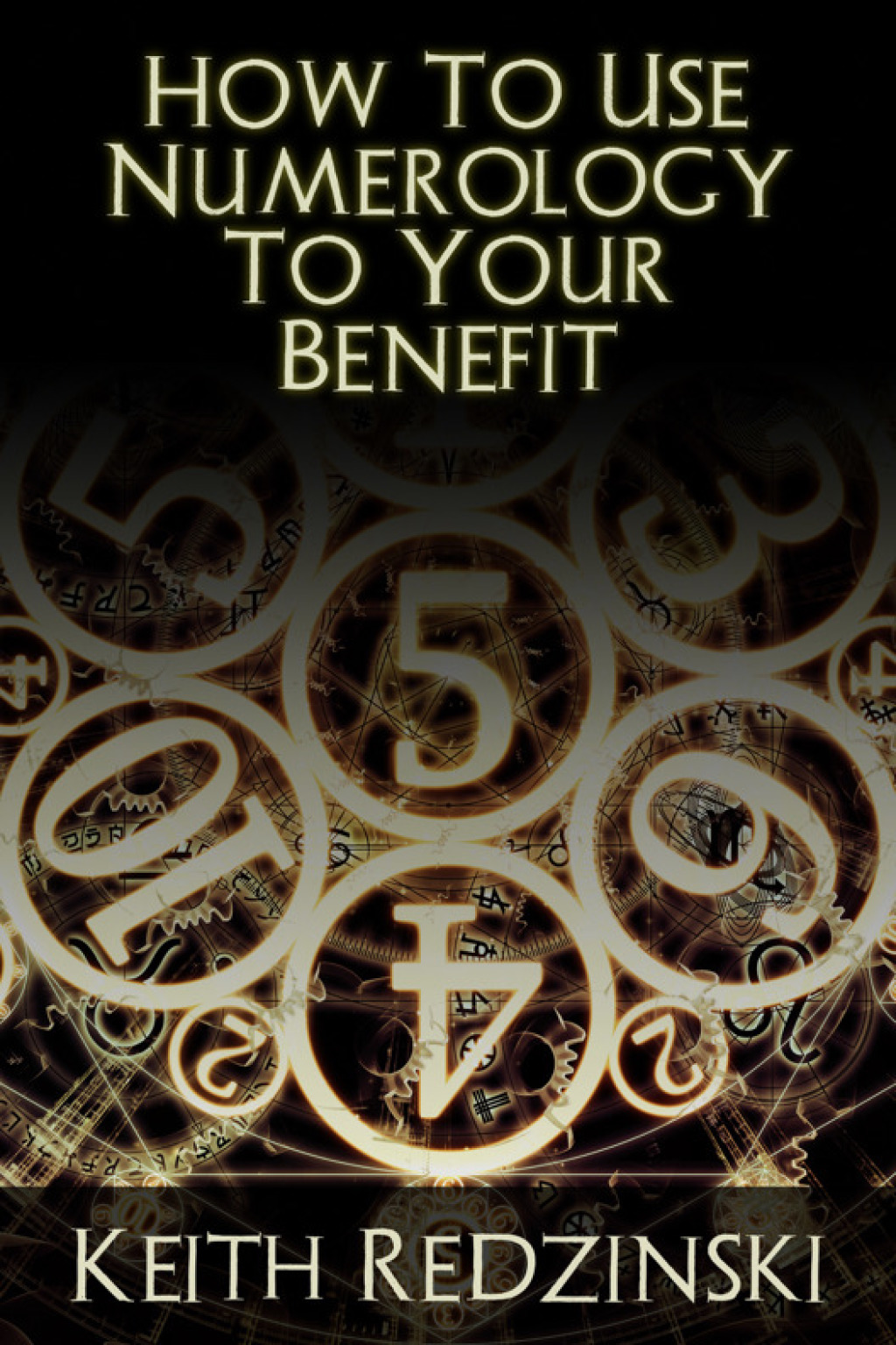 How To Use Numerology To Your Benefit - (PDF/EPUB Version)