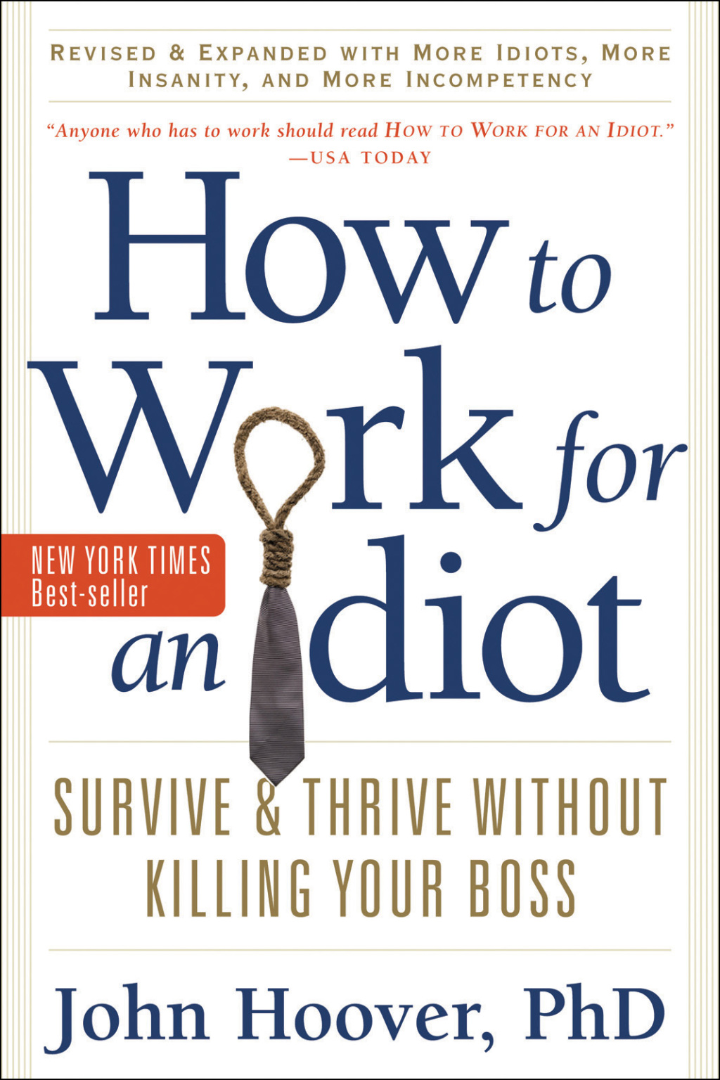 How to Work for an Idiot, Revised and Expanded with More Idiots, More Insanity, and More Incompetency Survive and Thrive Without Killing Your Boss - (PDF/EPUB Version)