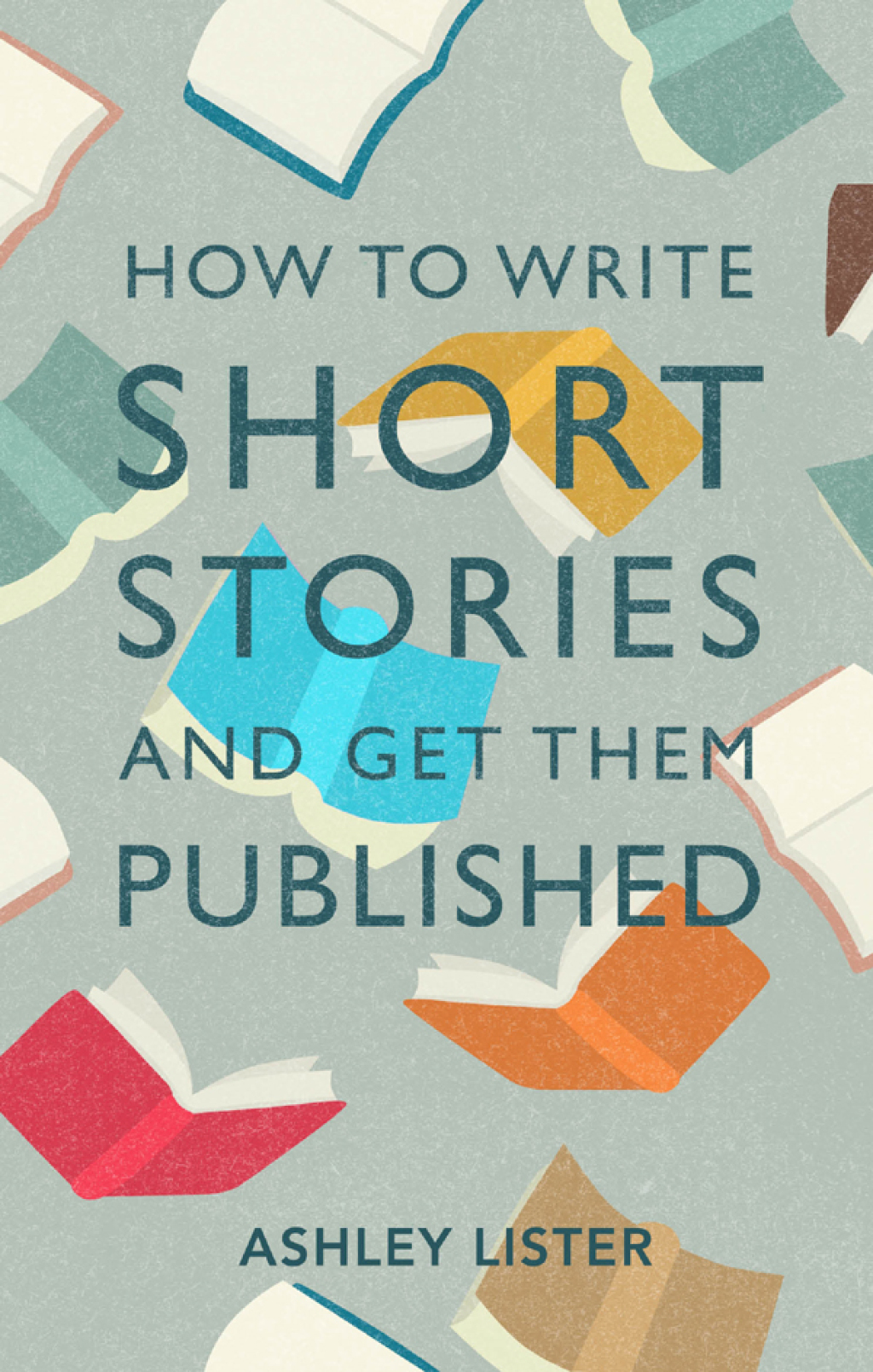 How to Write Short Stories and Get Them Published A Comprehensive Guide to Writing Short Fiction - (PDF/EPUB Version)