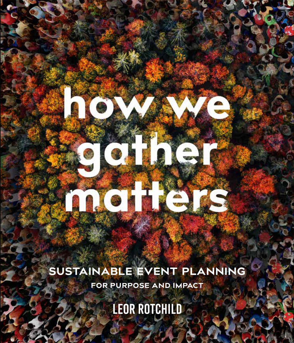 How We Gather Matters Sustainable Event Planning for Purpose and Impact - (PDF/EPUB Version)