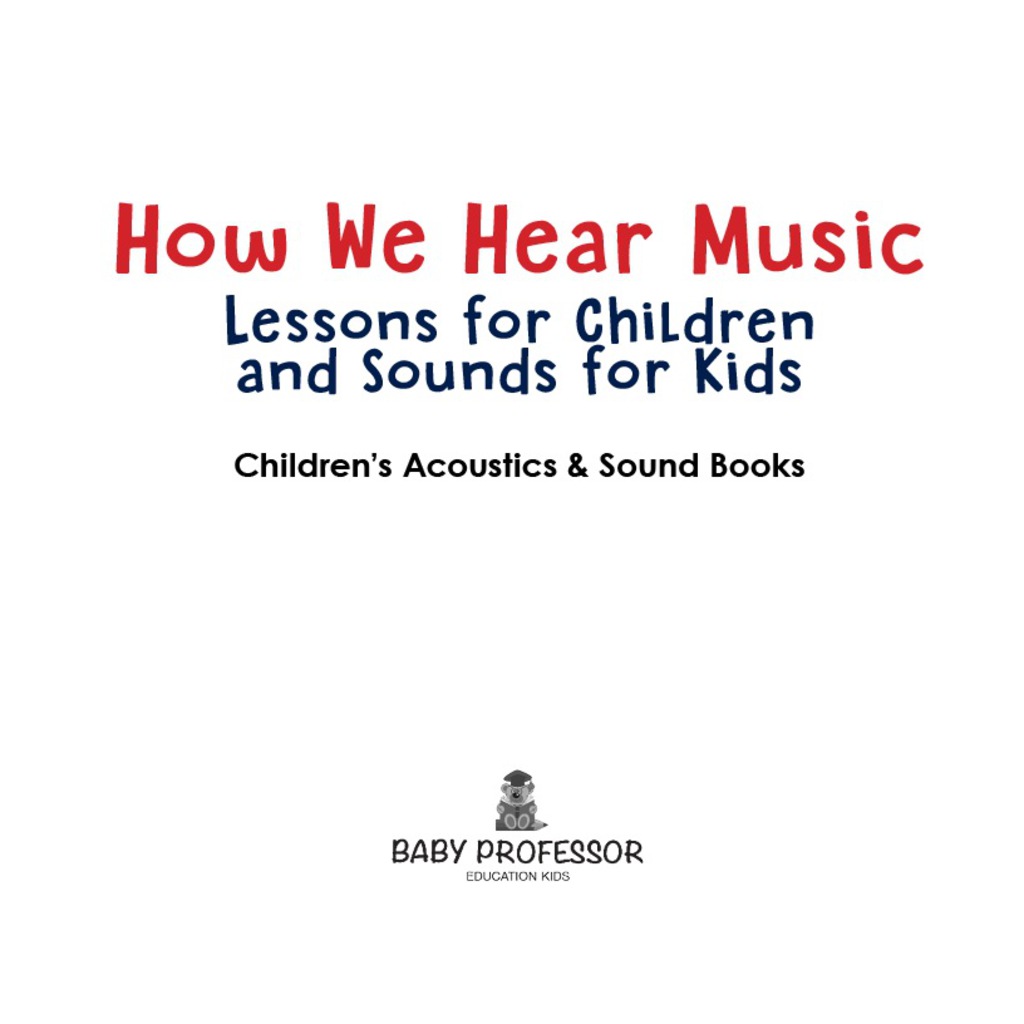 How We Hear Music - Lessons for Children and Sounds for Kids - Children's Acoustics & Sound Books - (PDF/EPUB Version)