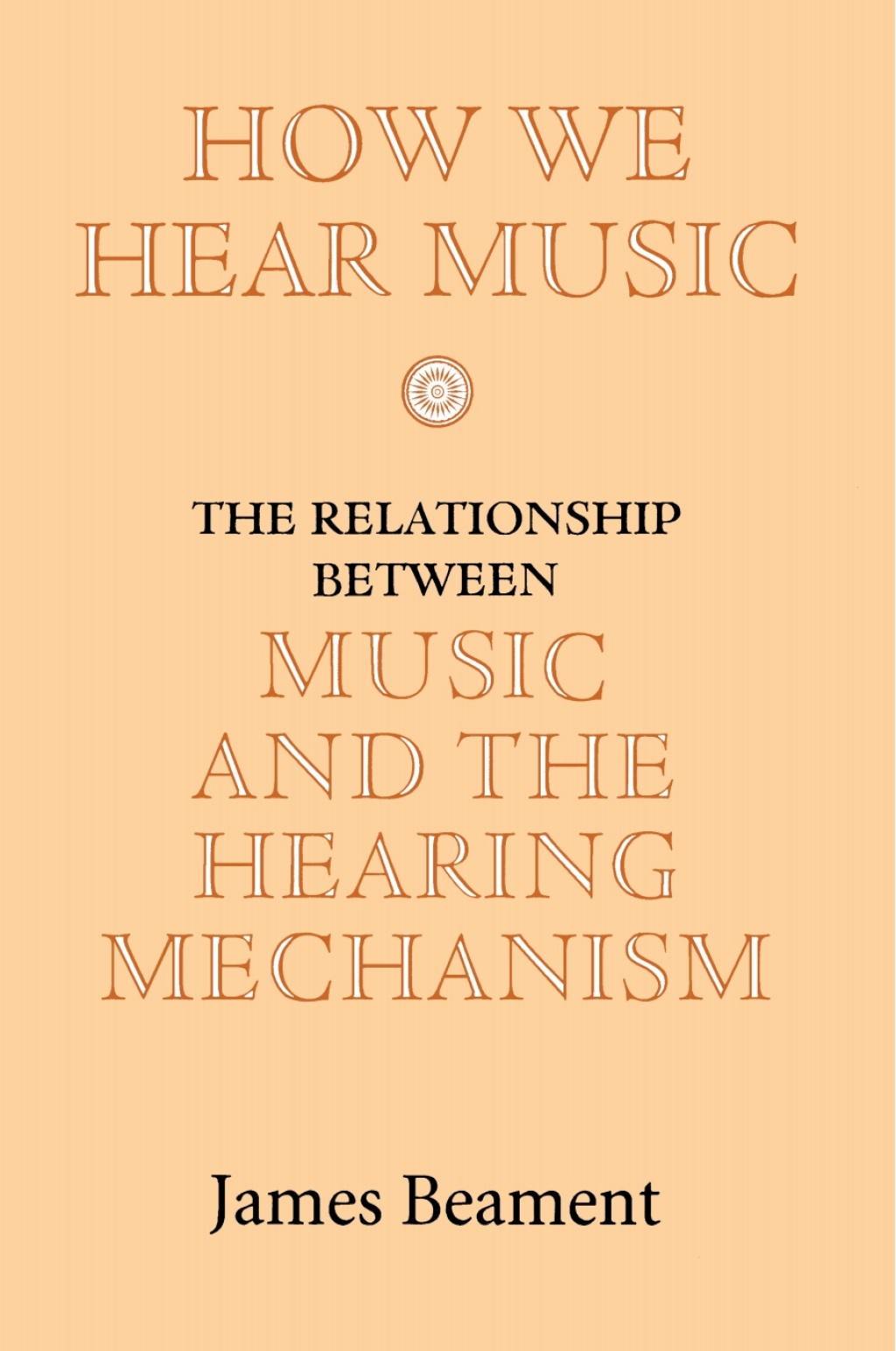 How We Hear Music The Relationship between Music and the Hearing Mechanism 1st Edition - (PDF/EPUB Version)