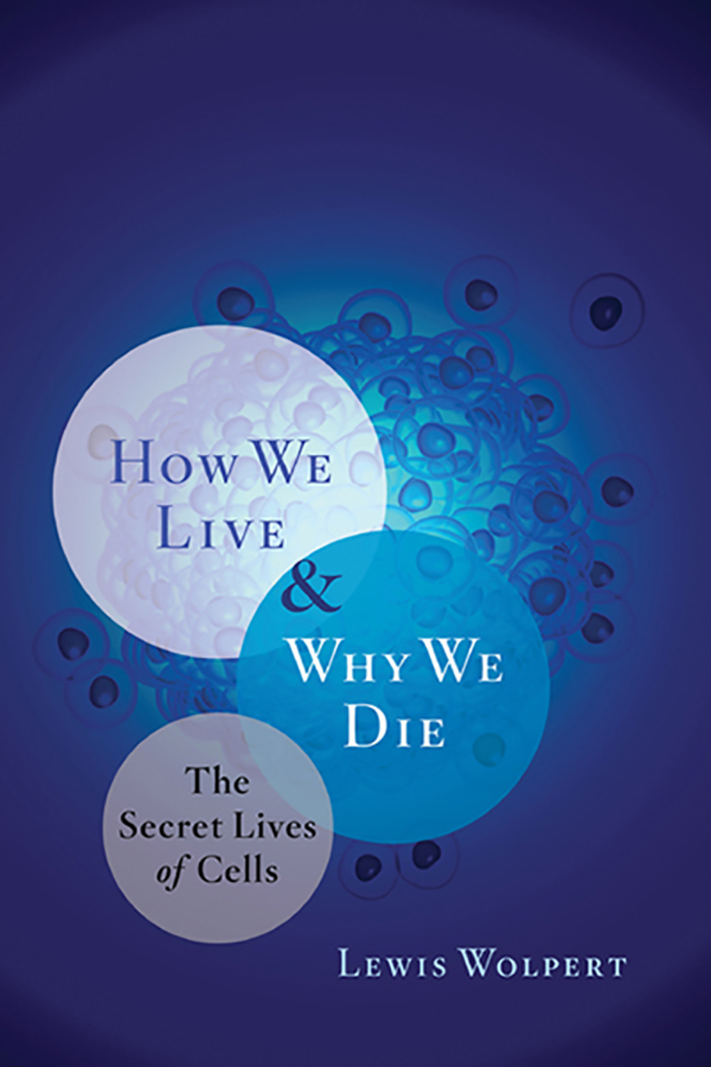 How We Live and Why We Die: The Secret Lives of Cells - (PDF/EPUB Version)