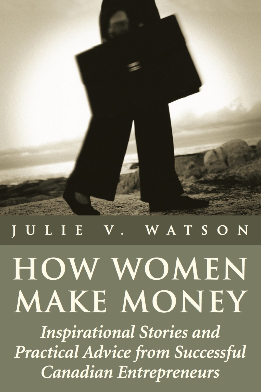 How Women Make Money Inspirational Stories and Practical Advice from Canadian Women - (PDF/EPUB Version)