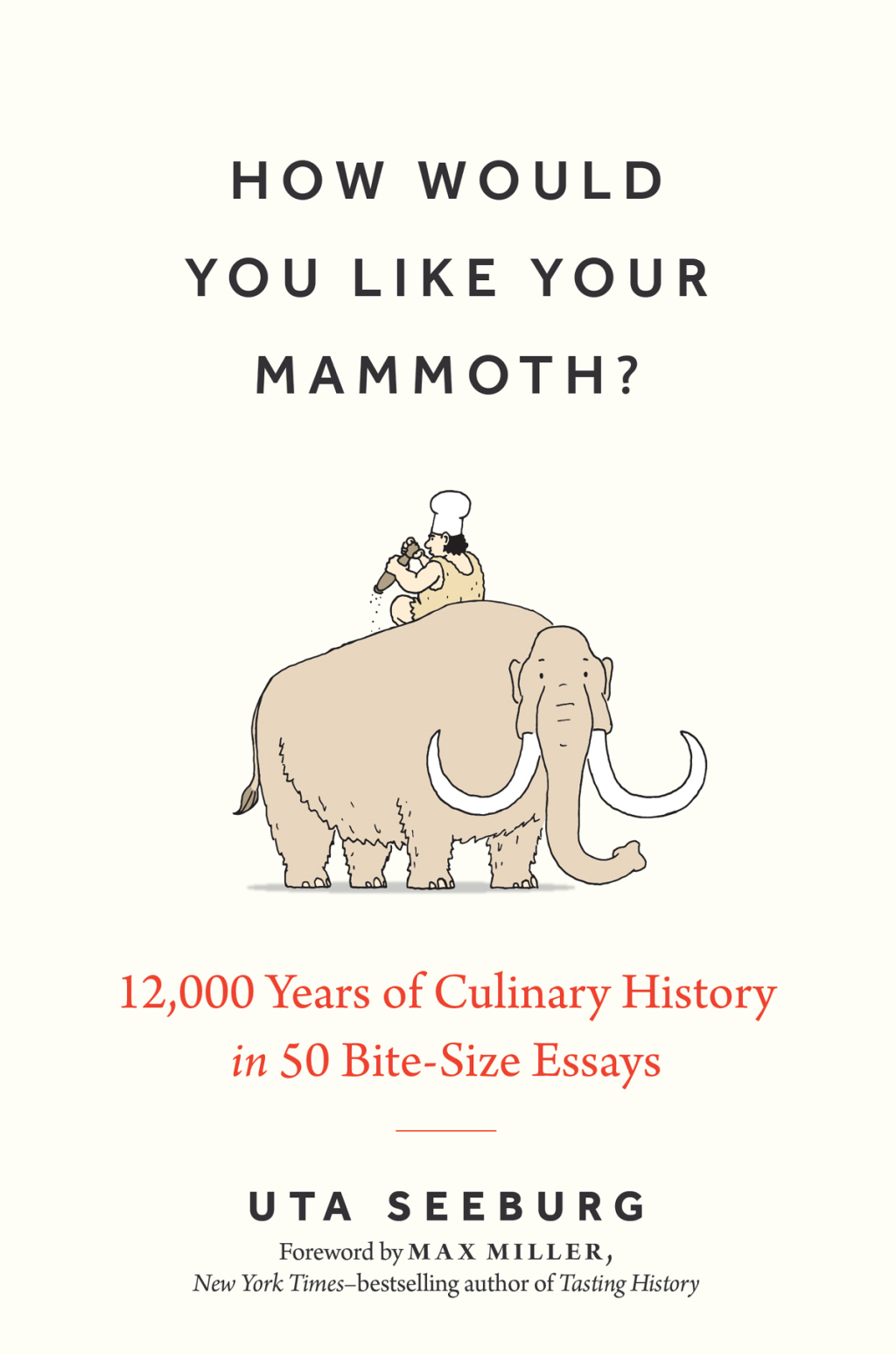 How Would You Like Your Mammoth?: 12,000 Years of Culinary History in 50 Bite-Size Essays 1st Edition - (PDF/EPUB Version)