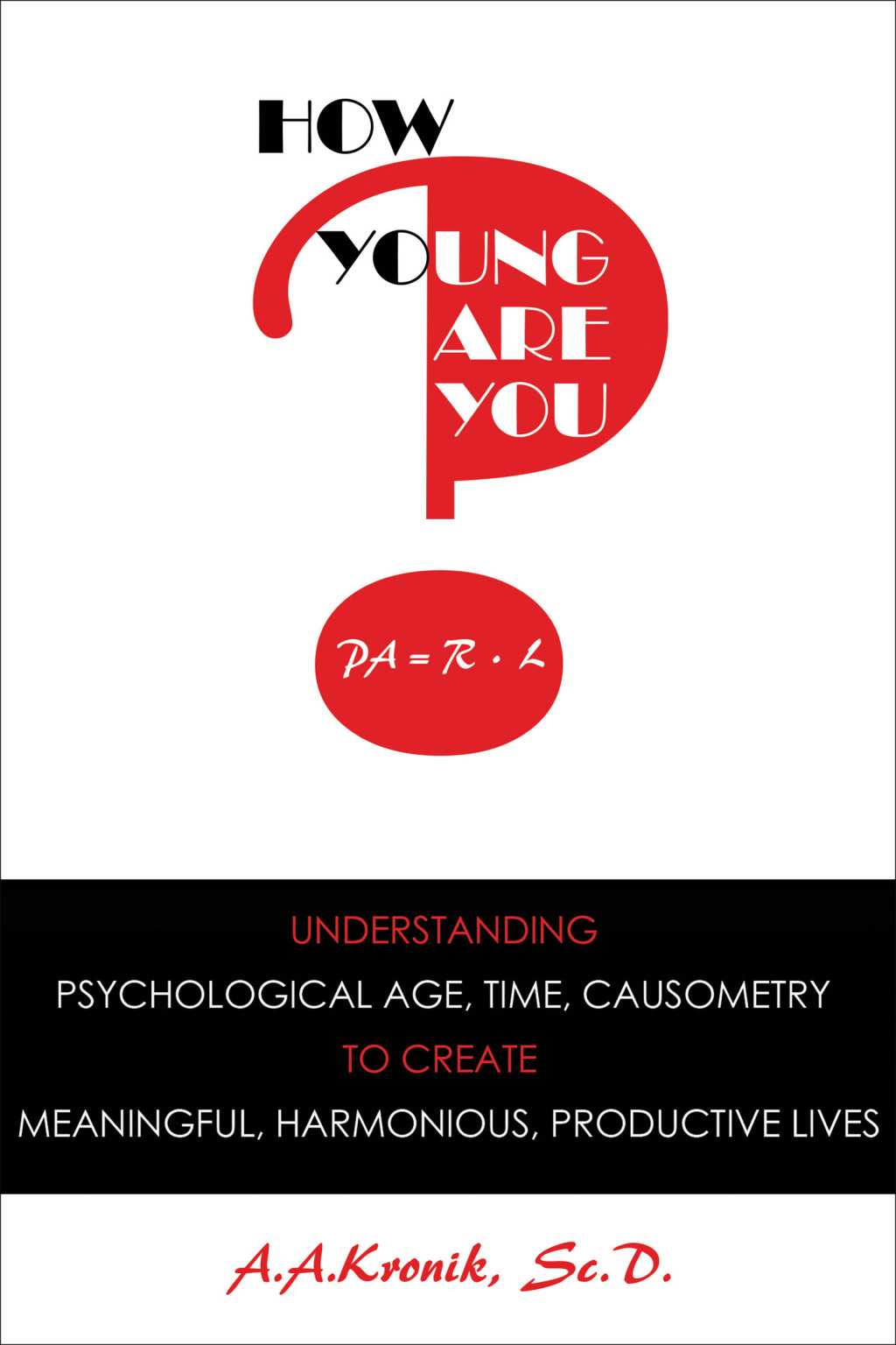 How Young Are You? Understanding Psychological Age, Time, Causometry, to Create Meaningful, Harmonious, Productive Lives - (PDF/EPUB Version)