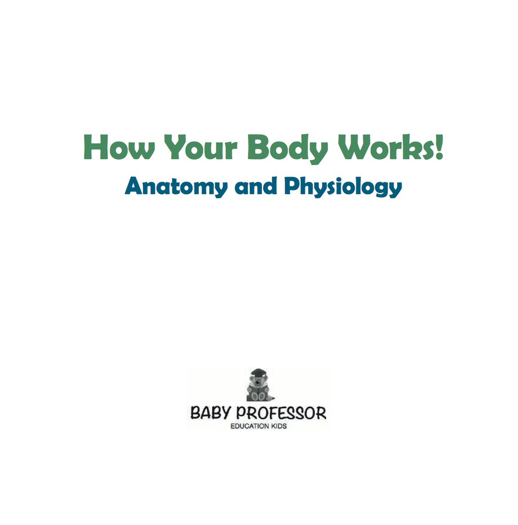 How Your Body Works! | Anatomy and Physiology - (PDF/EPUB Version)