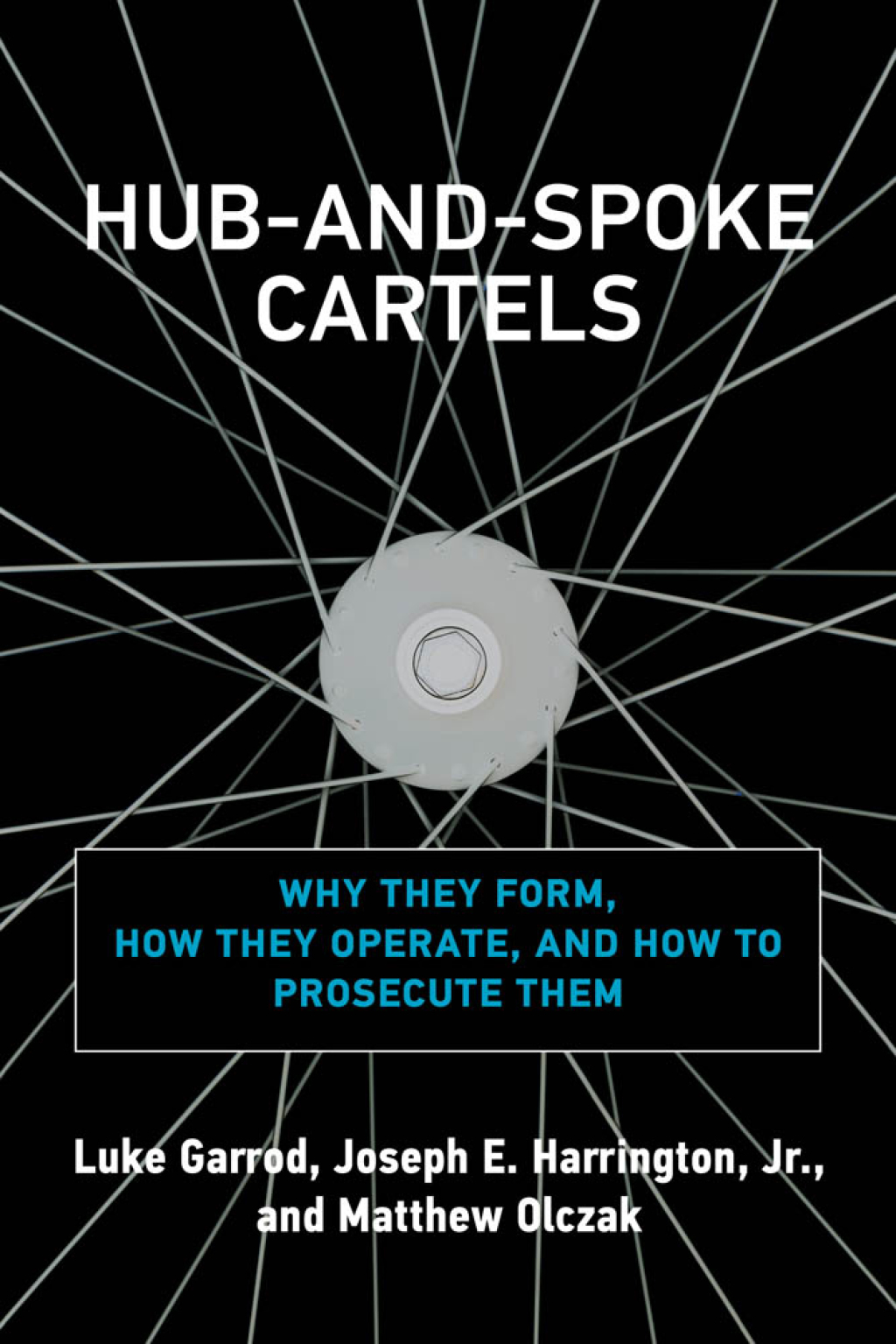 Hub-and-Spoke Cartels Why They Form, How They Operate, and How to Prosecute Them - (PDF/EPUB Version)