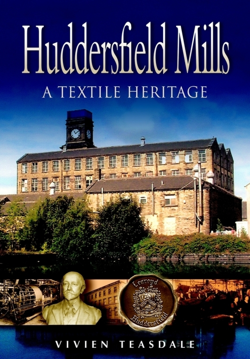 Huddersfield Mills A Textile Heritage - (PDF/EPUB Version)