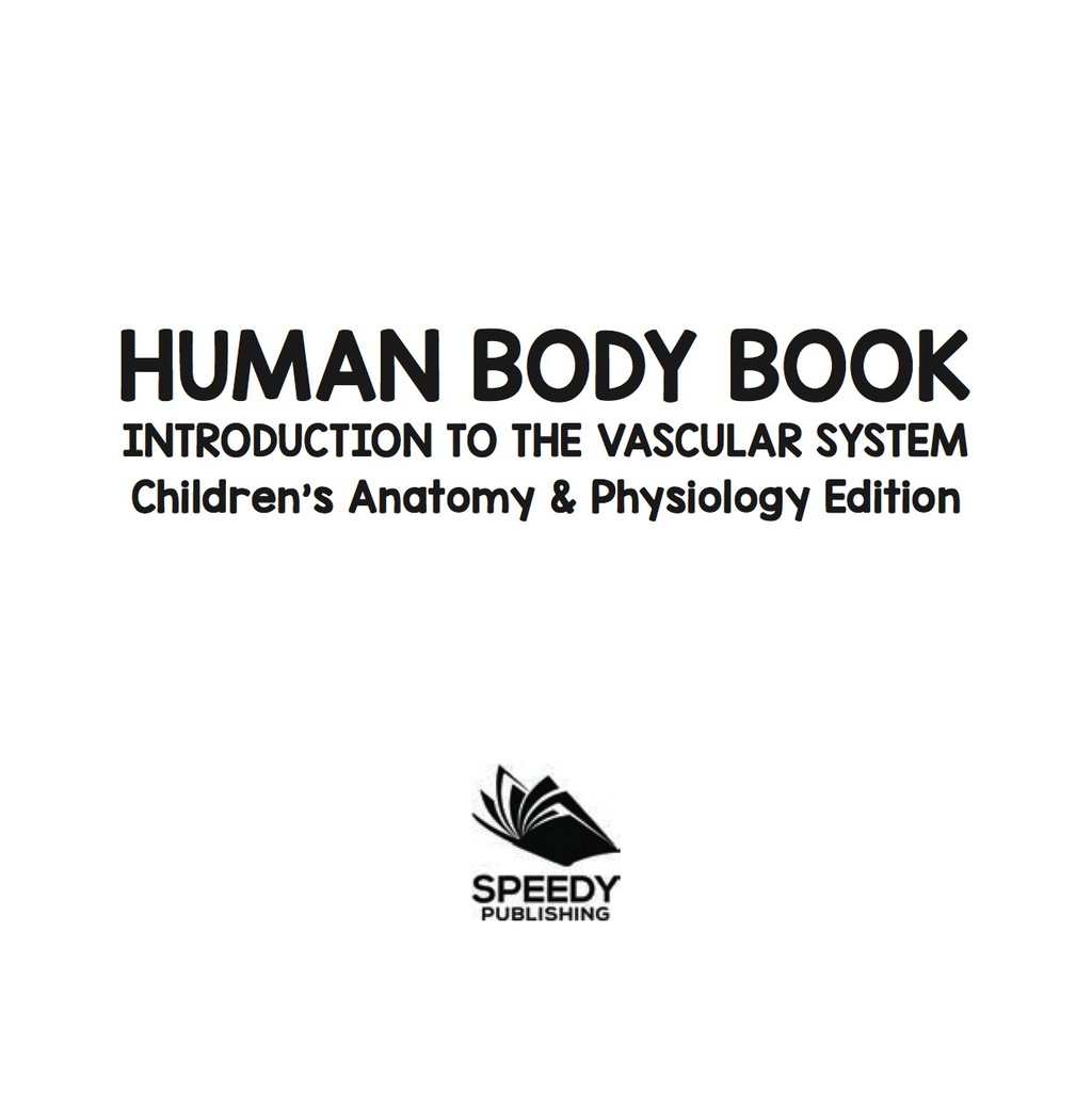 Human Body Book | Introduction to the Vascular System | Children's Anatomy & Physiology Edition - (PDF/EPUB Version)