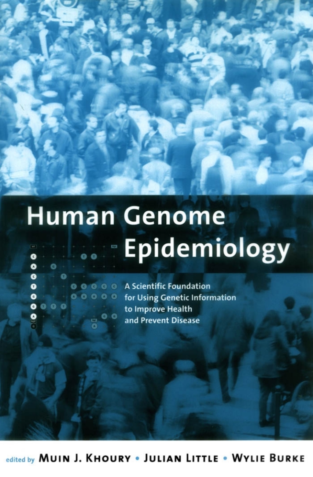 Human Genome Epidemiology A Scientific Foundation for Using Genetic Information to Improve Health and Prevent Disease - (PDF/EPUB Version)