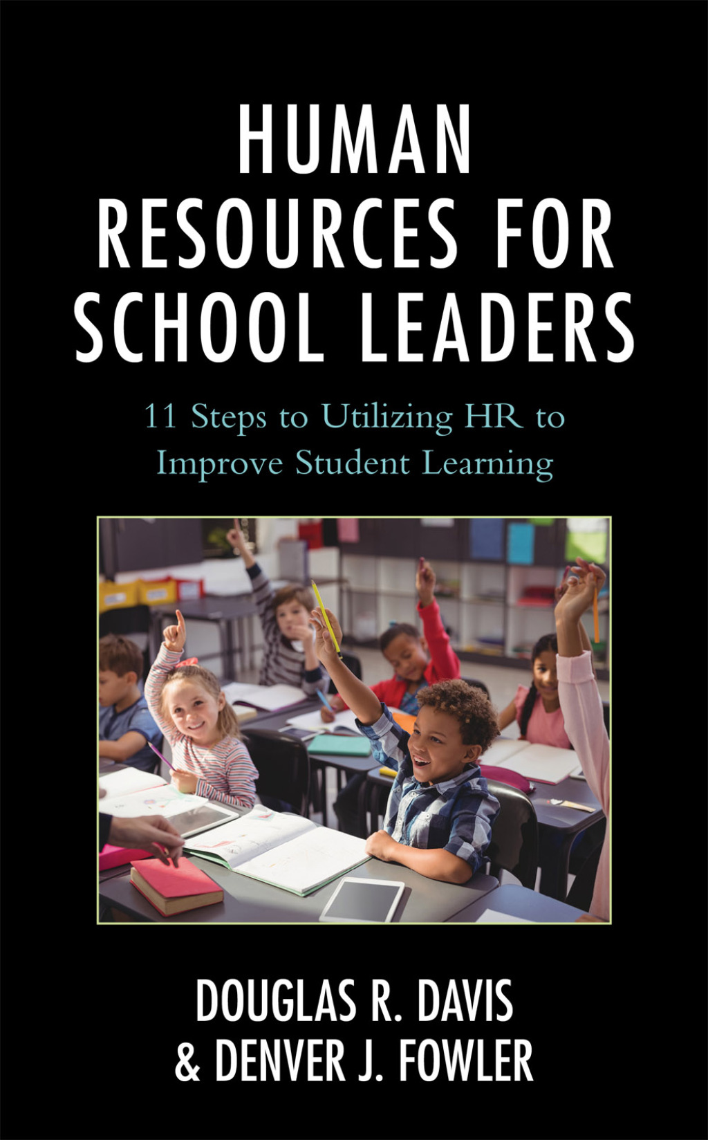 Human Resources for School Leaders Eleven Steps to Utilizing HR to Improve Student Learning - (PDF/EPUB Version)