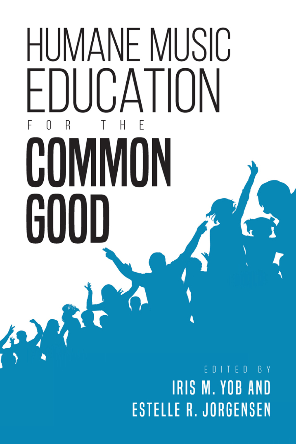 Humane Music Education for the Common Good - (PDF/EPUB Version)