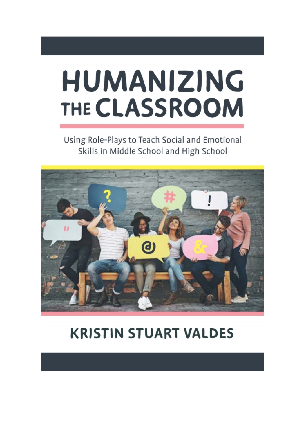 Humanizing the Classroom Using Role-Plays to Teach Social and Emotional Skills in Middle School and High School - (PDF/EPUB Version)