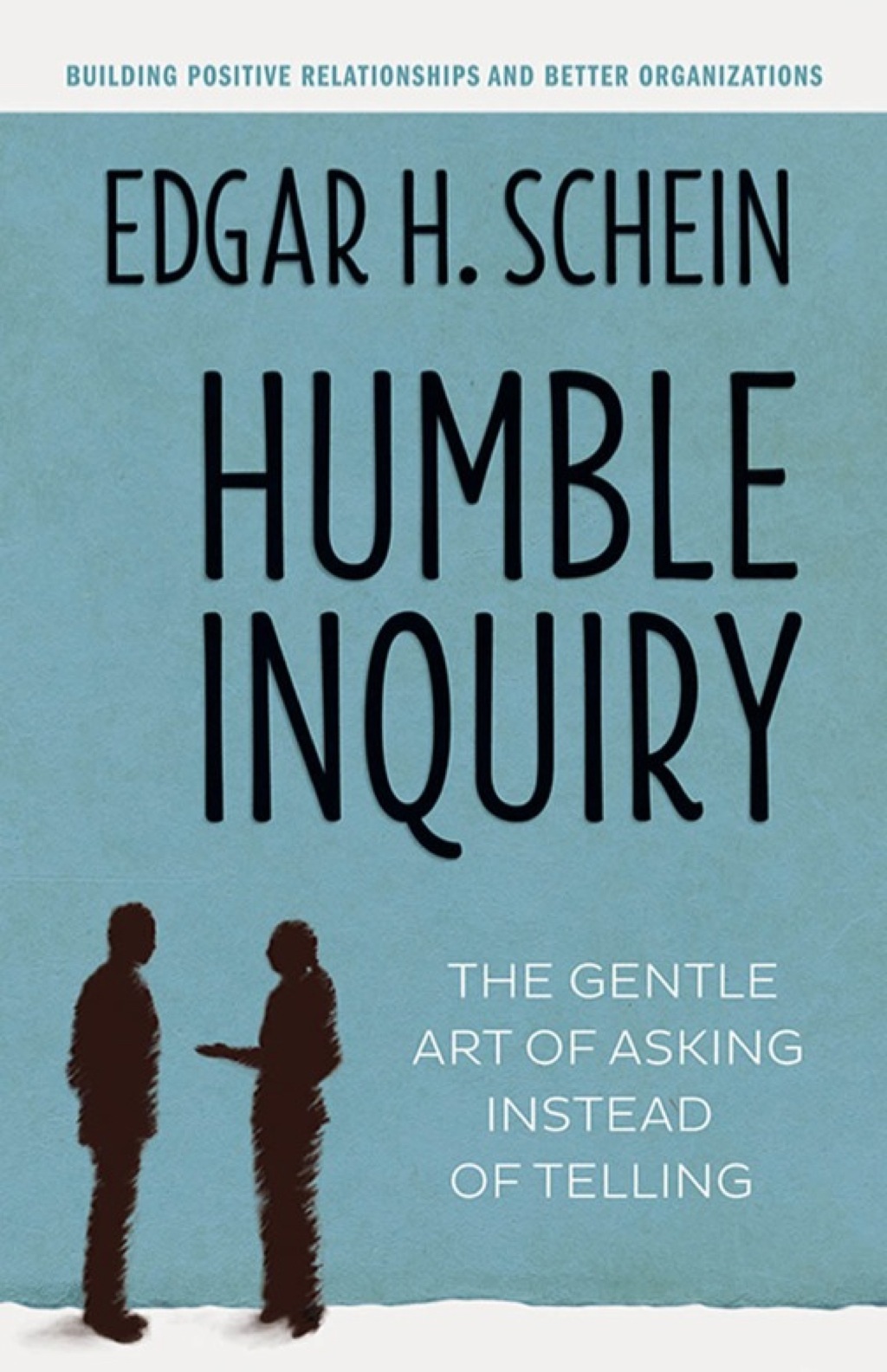 Humble Inquiry: The Gentle Art of Asking Instead of Telling 1st Edition - (PDF/EPUB Version)